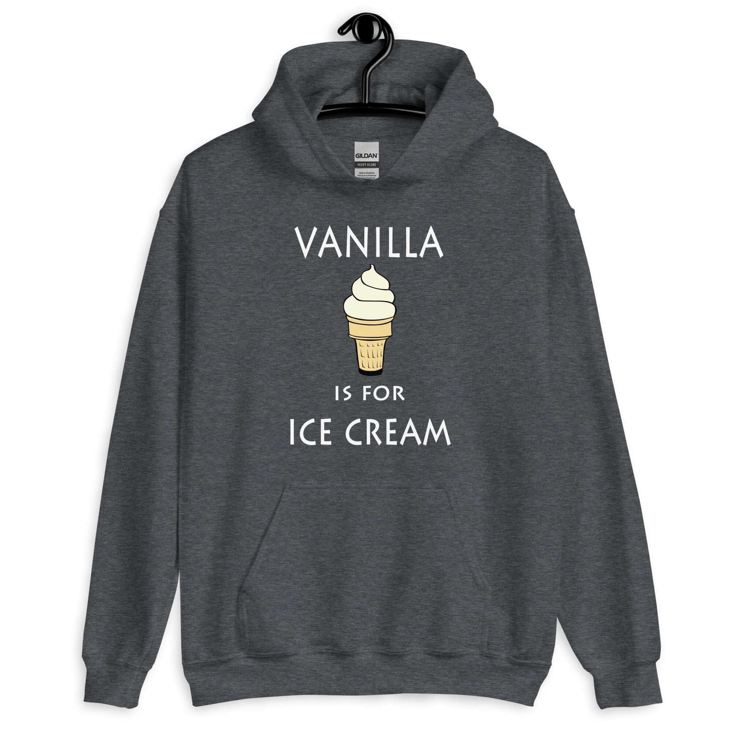 Dark heather hoodie sweatshirt with an image of a vanilla ice cream cone and the phrase Vanilla is for ice cream printed on the front.
