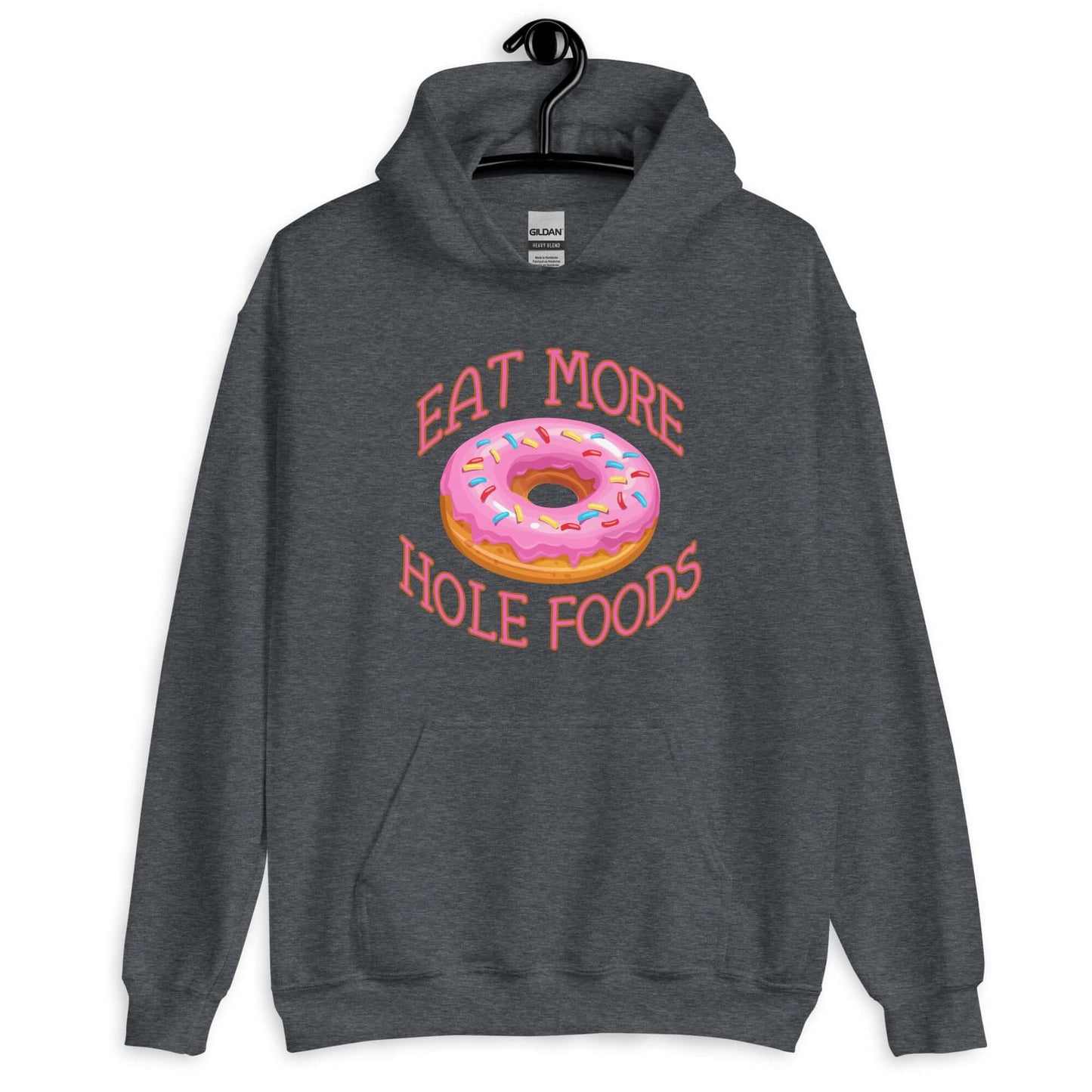Dark heather hoodie sweatshirt with an image of a donut with pink icing and sprinkles and the words Eat more hole foods printed on the front.