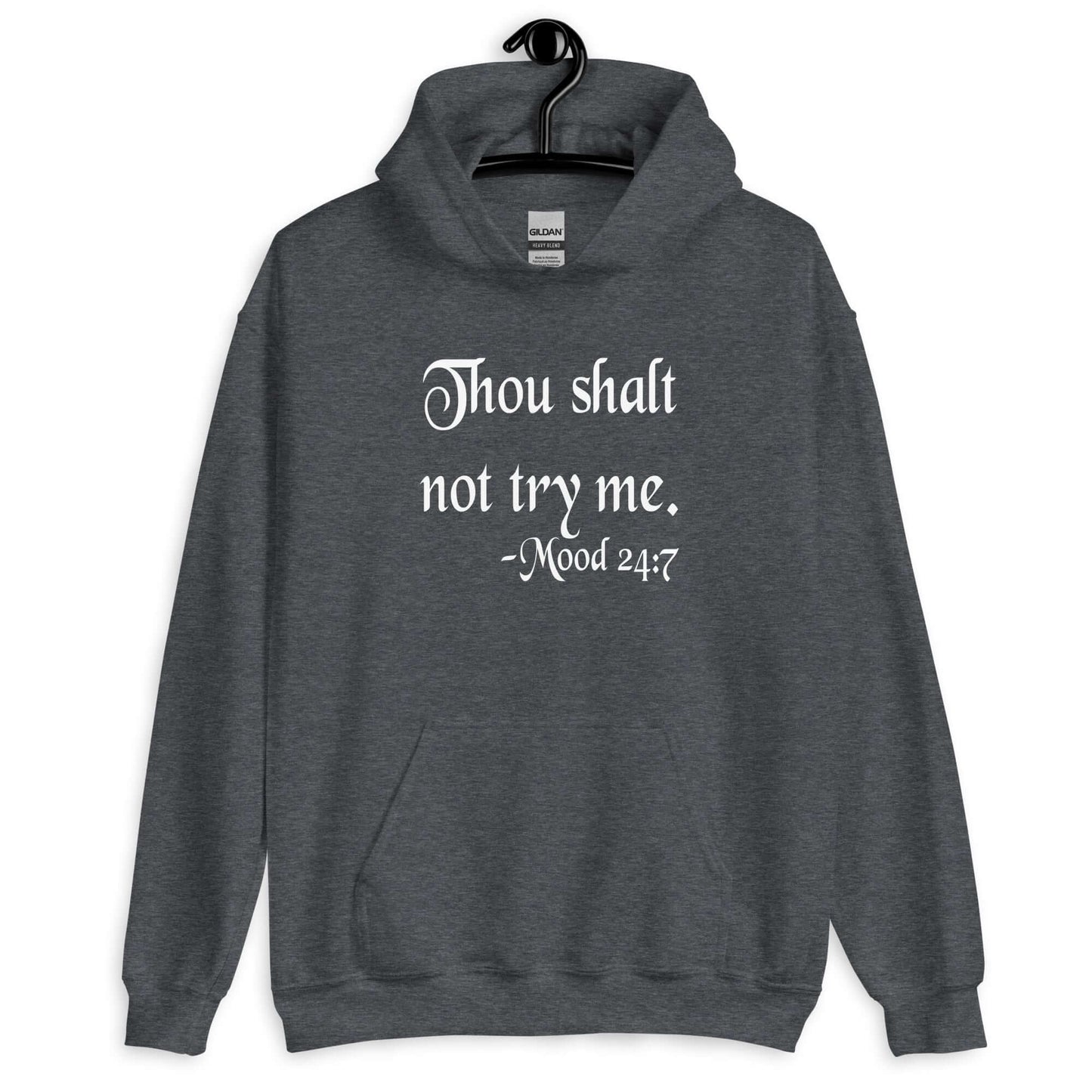 Dark heather hoodie sweatshirt with the mock scripture quote Thou shalt not try me Mood 24:7 printed on the front.
