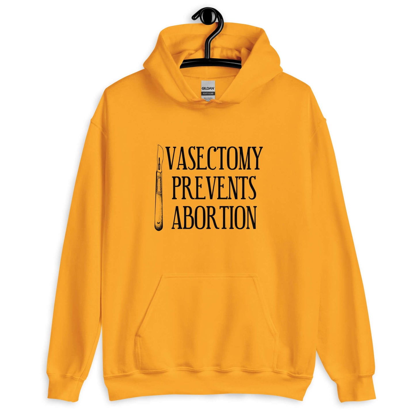 Golden yellow hoodie sweatshirt that has an image of a surgical scalpel and the phrase Vasectomy prevents abortion printed on the front.