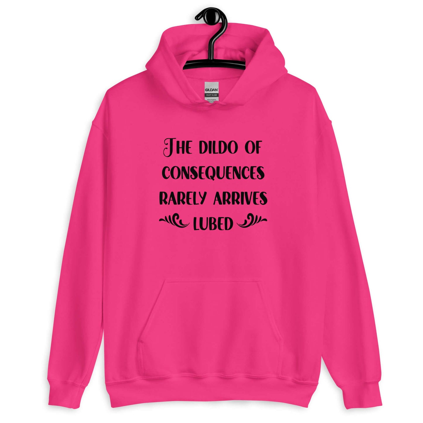 Heliconia pink hoodie sweatshirt with the phrase The dildo of consequences rarely arrives lubed printed on the front.
