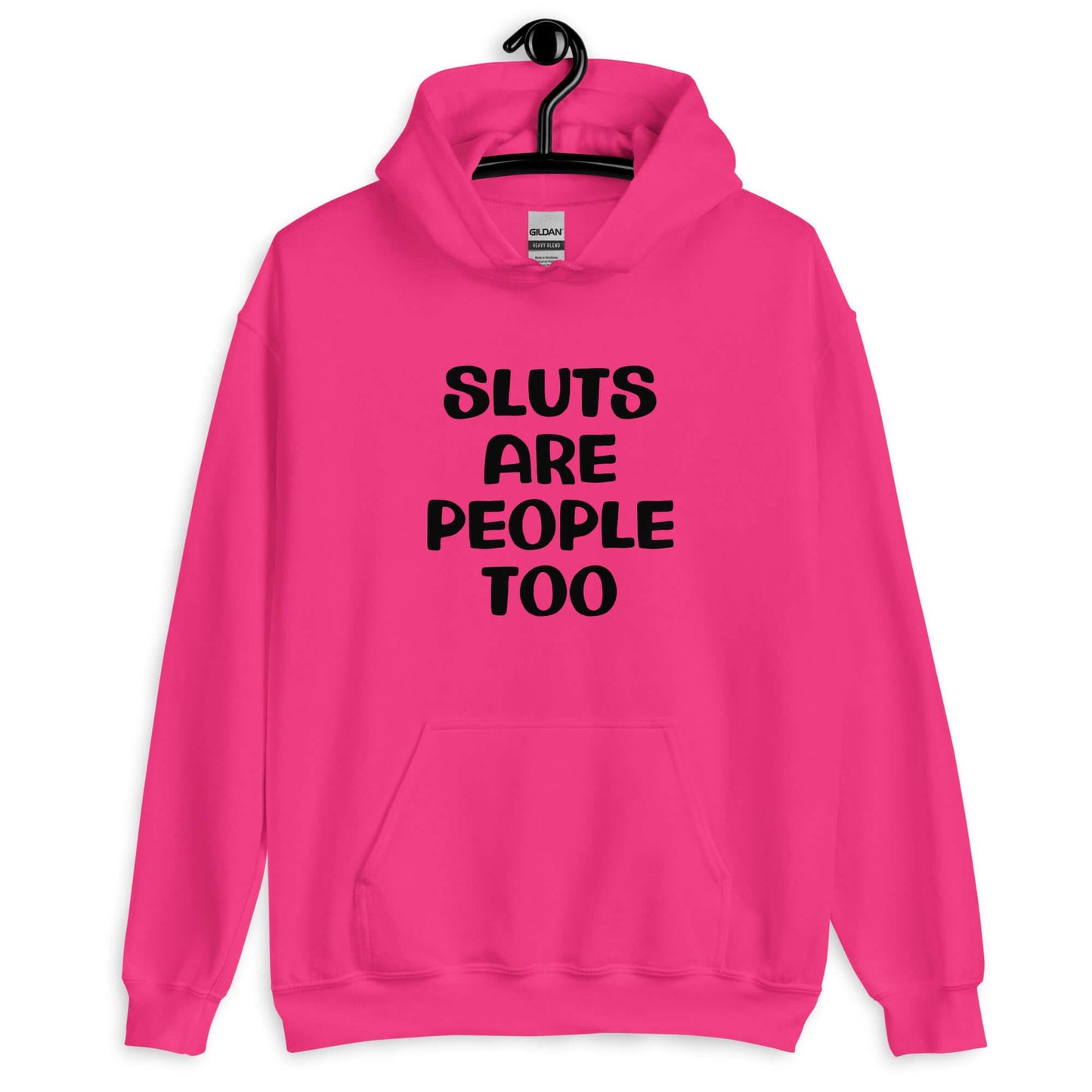 Heliconia pink hoodie sweatshirt with the phrase Sluts are people too printed on the front.