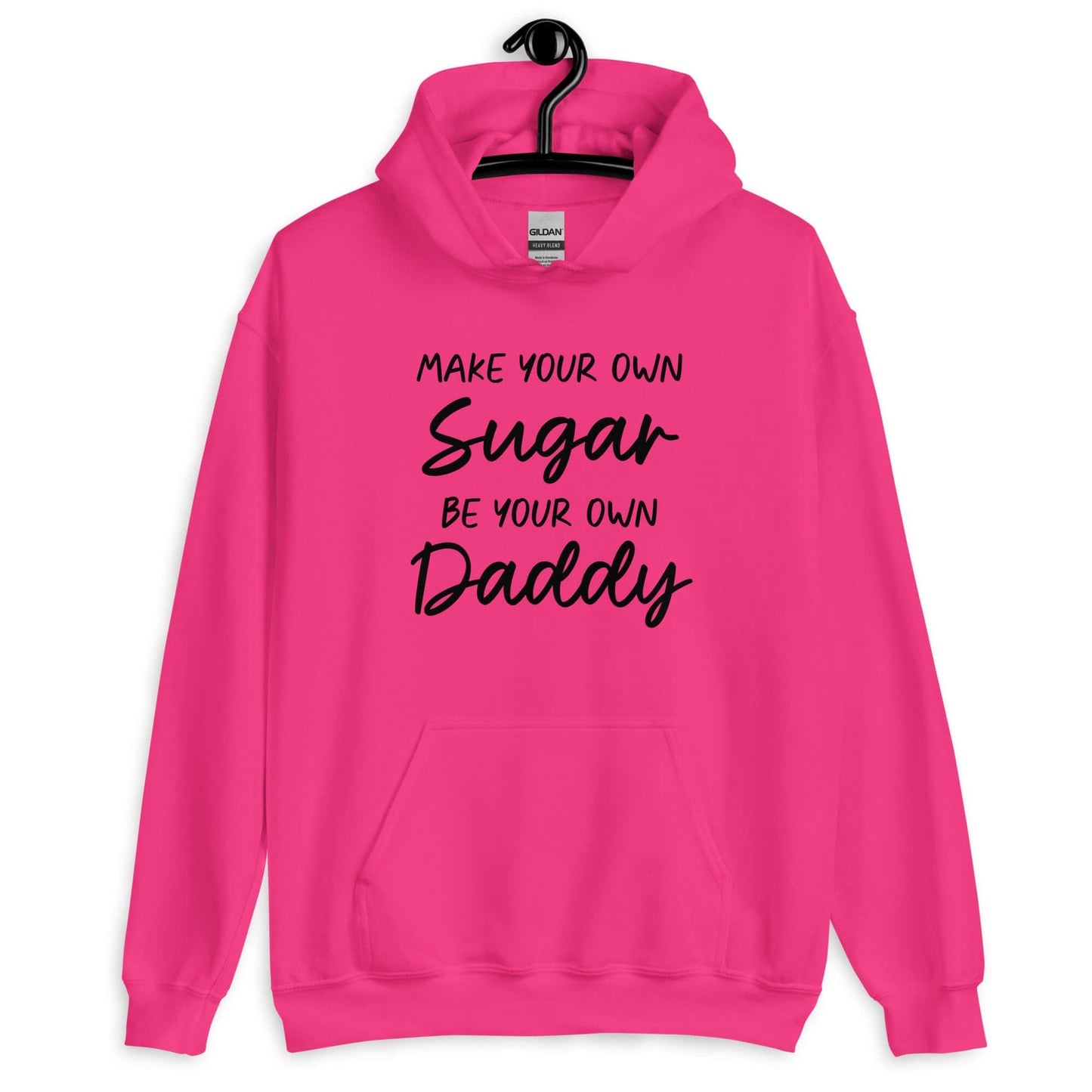 Heliconia pink hoodie sweatshirt with the phrase Make your own sugar Be your own Daddy printed on the front.