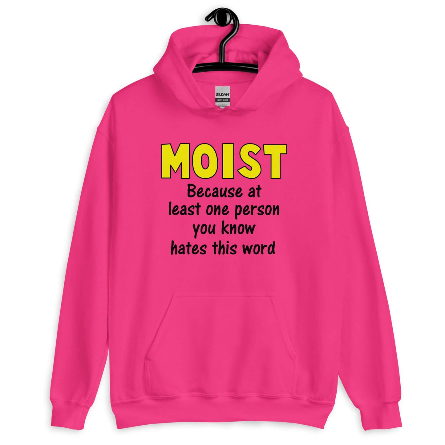 Heliconia pink hoodie sweatshirt with the word Moist printed in large yellow bold font. In smaller font under the word moist is the phrase Because at least one person you know hates this word.