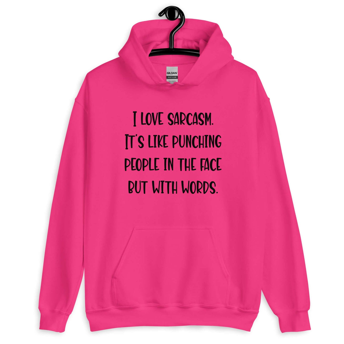 Heliconia pink hoodie sweatshirt with the phrase I love sarcasm, it's like punching people in the face but with words printed on the front.