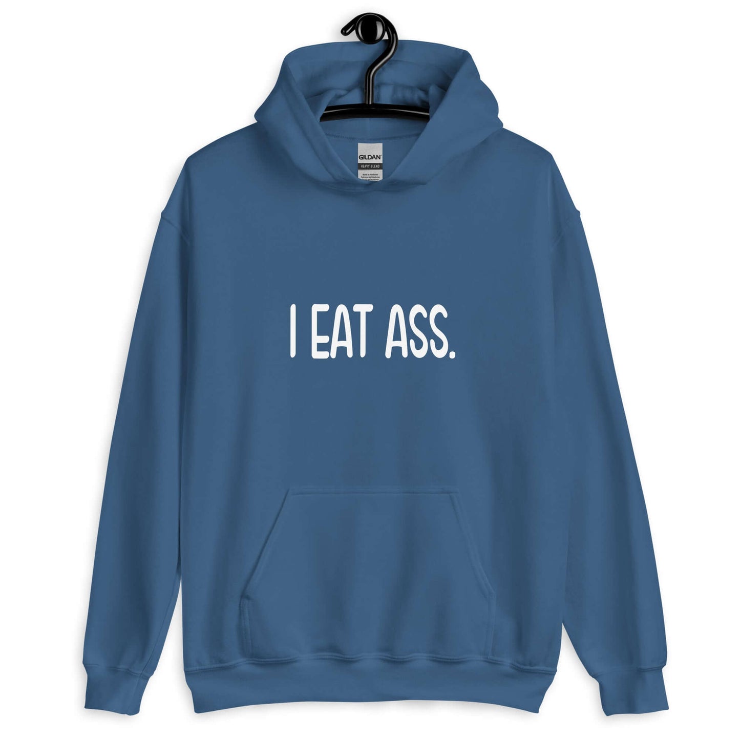 Indigo blue hoodie sweatshirt with the phrase I eat ass printed on the front.