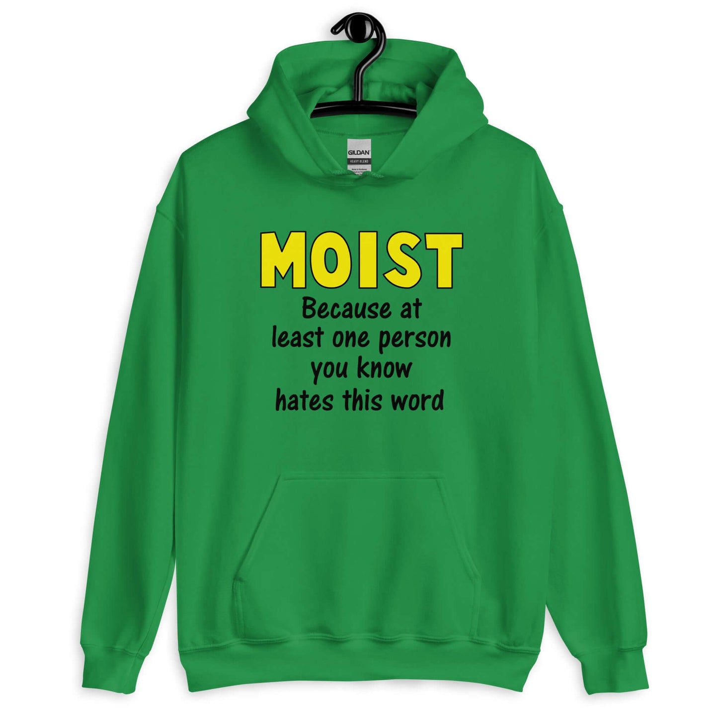 Irish green hoodie sweatshirt with the word Moist printed in large yellow bold font. In smaller font under the word moist is the phrase Because at least one person you know hates this word.