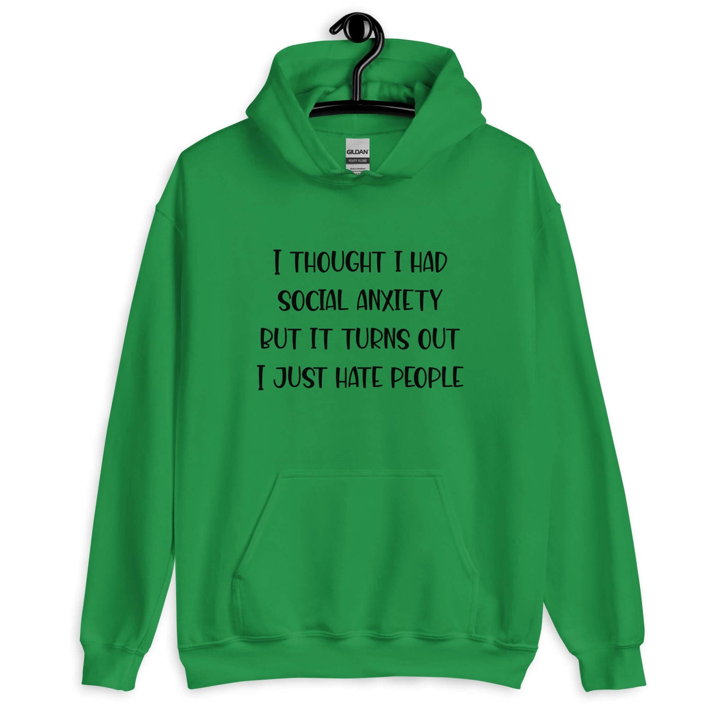 Irish green hoodie sweatshirt with the phrase I thought I had social anxiety but it turns out I just hate people printed on the front.