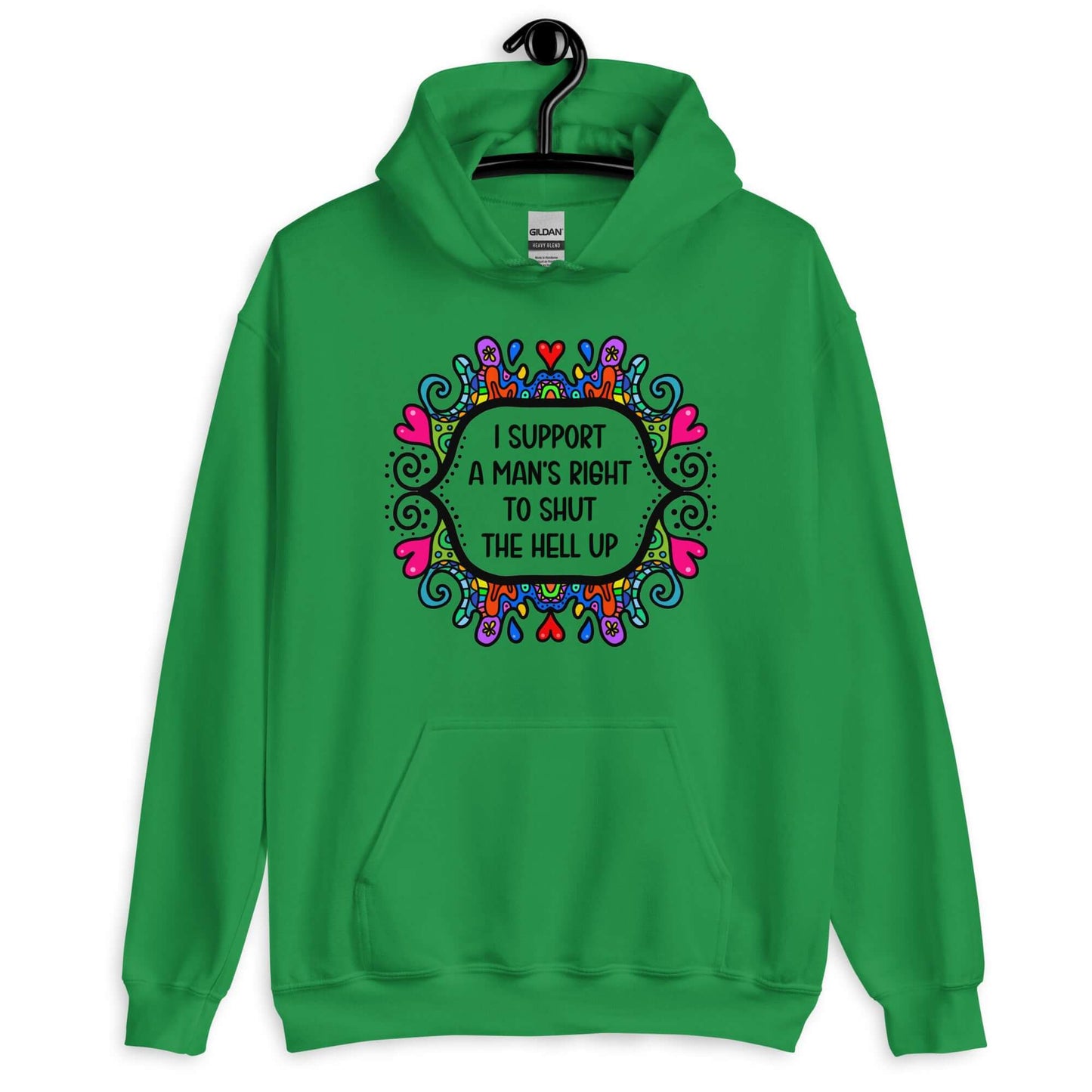 Irish green hoodie sweatshirt with a colorful doodle graphic and the words I support a man's right to shut the hell up printed on the front.
