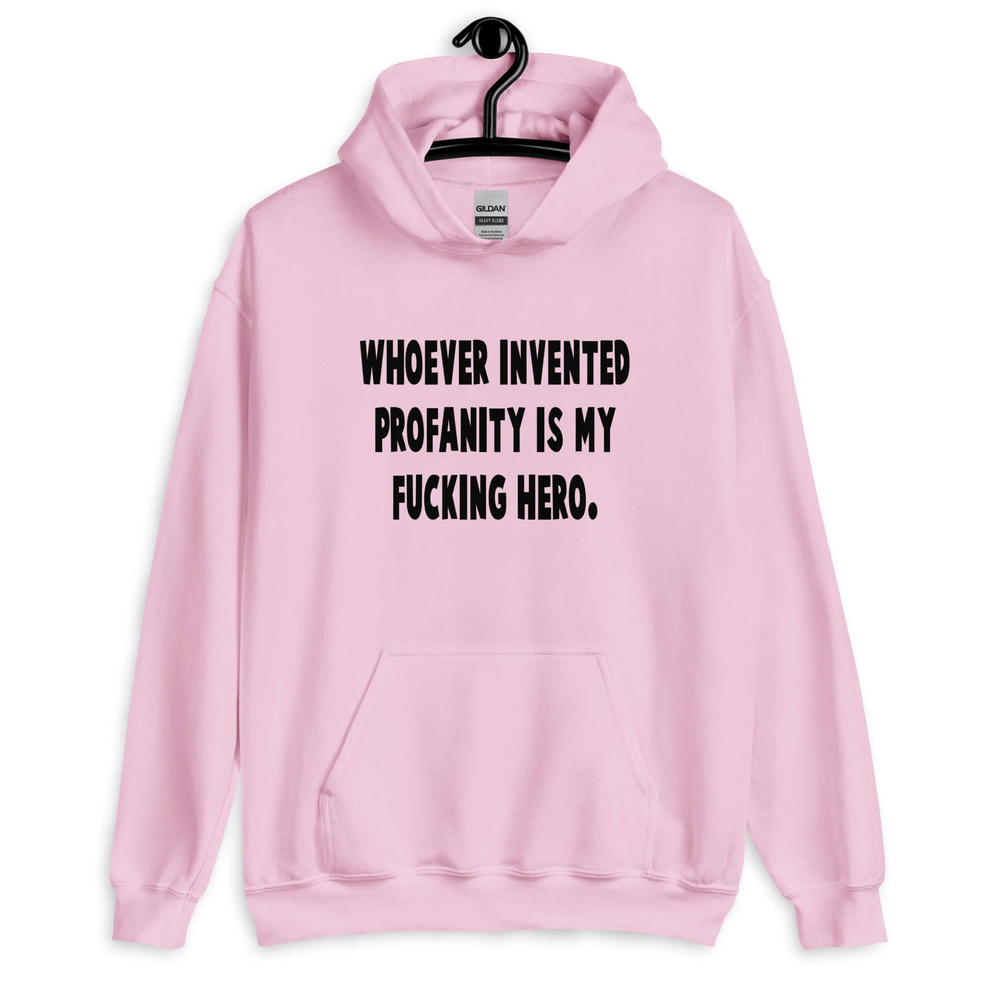 Light pink hoodie sweatshirt with the phrase Whoever invented profanity is my fucking hero printed on the front.