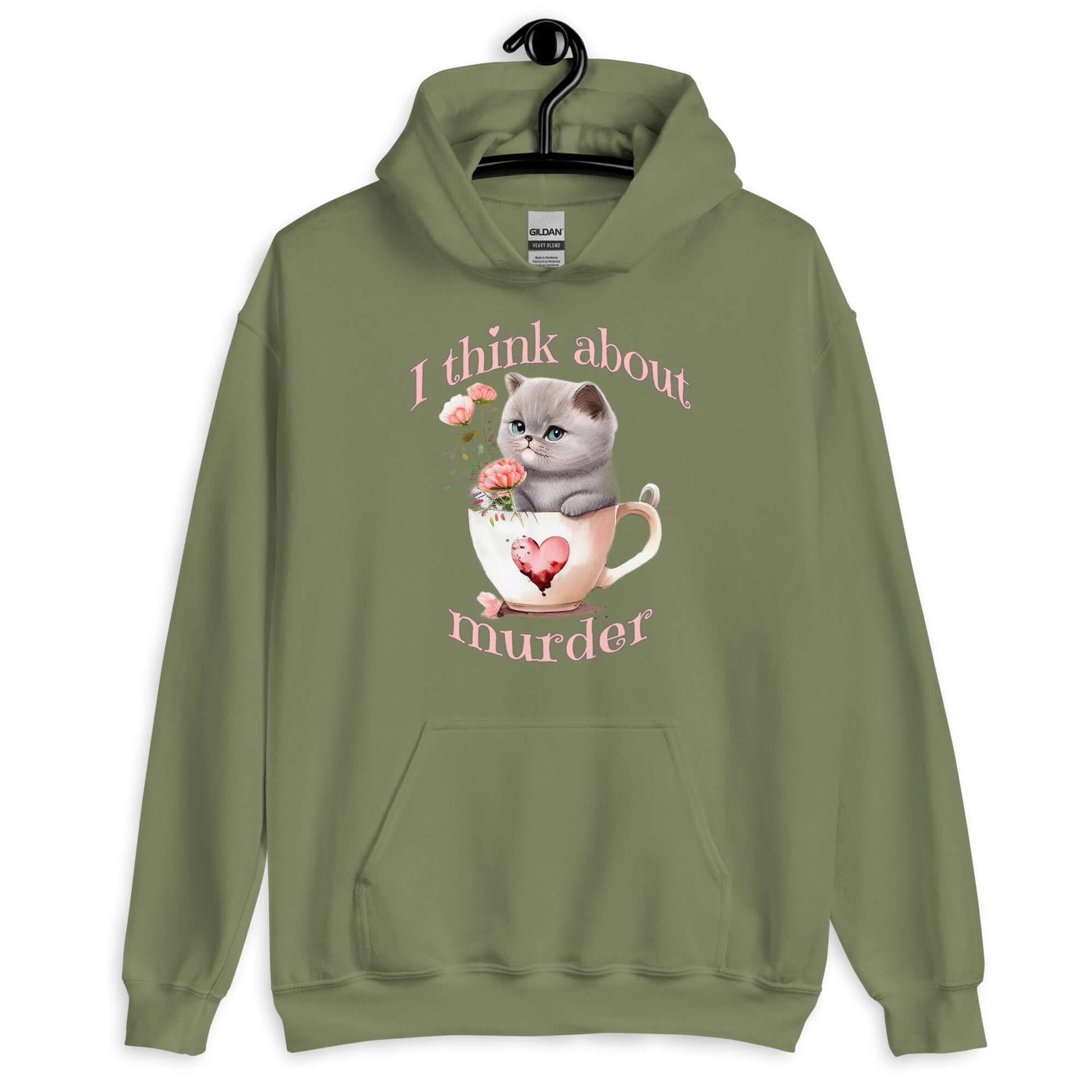 Military green hoodie sweatshirt that says I think about murder with image of cute fluffy kitten sitting in a teacup printed on the front.
