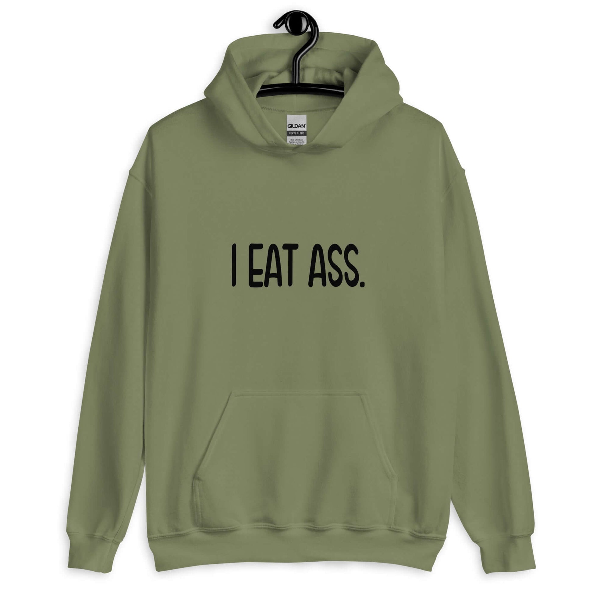 Military green hoodie sweatshirt with the phrase I eat ass printed on the front.