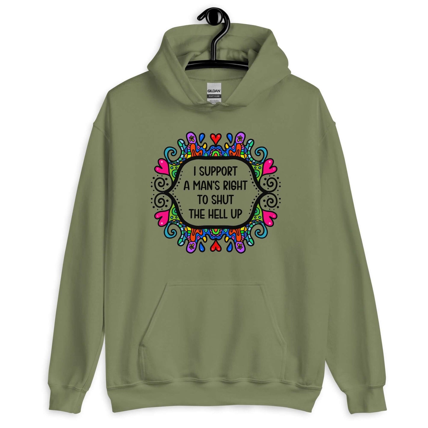 Military green hoodie sweatshirt with a colorful doodle graphic and the words I support a man's right to shut the hell up printed on the front.