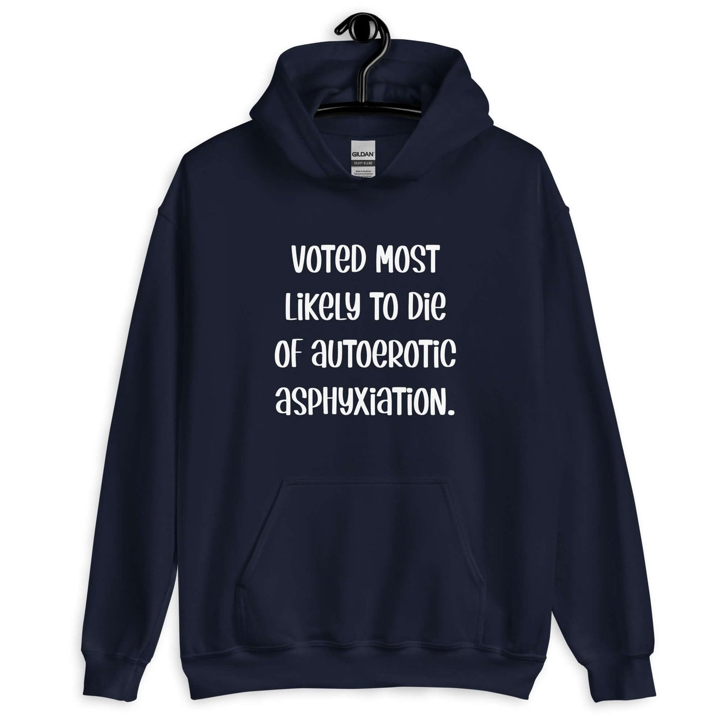 Navy hoodie sweatshirt with the phrase Voted most likely to die of autoerotic asphyxiation printed on the front.
