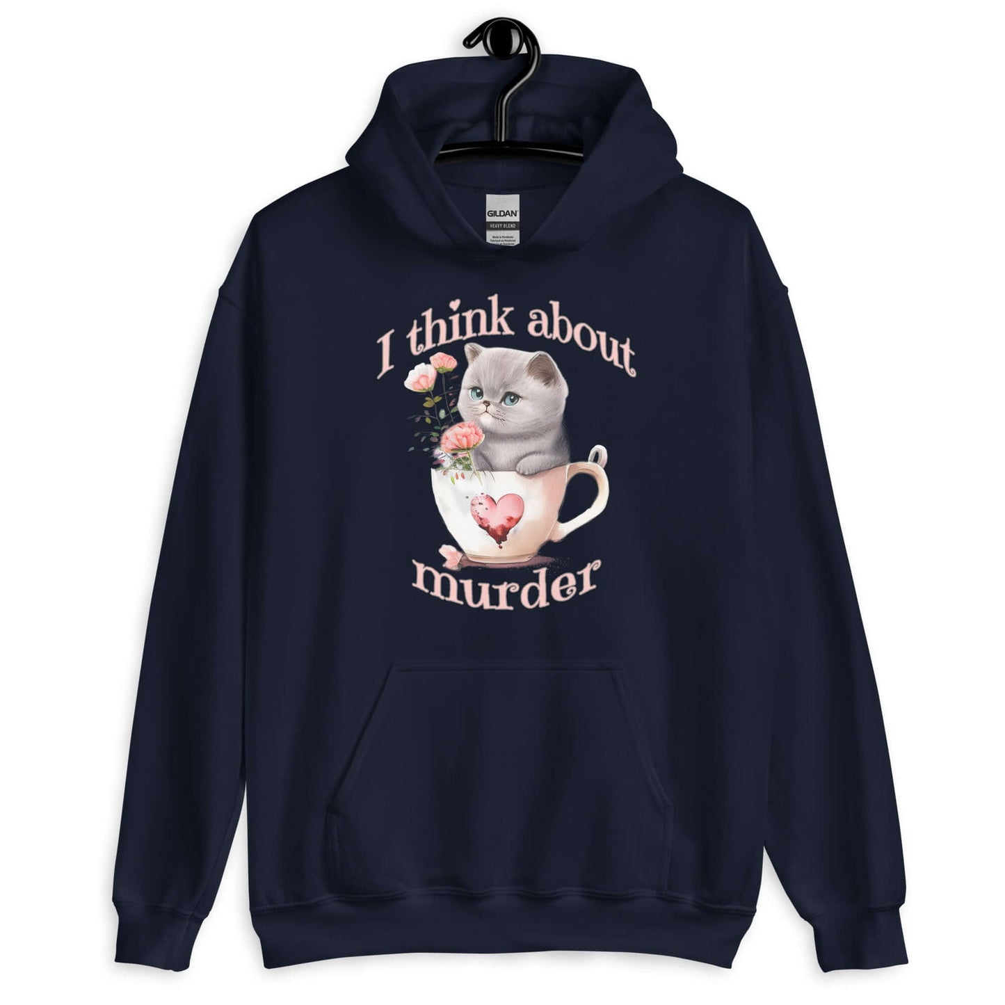 Navy hoodie sweatshirt that says I think about murder with image of cute fluffy kitten sitting in a teacup printed on the front.