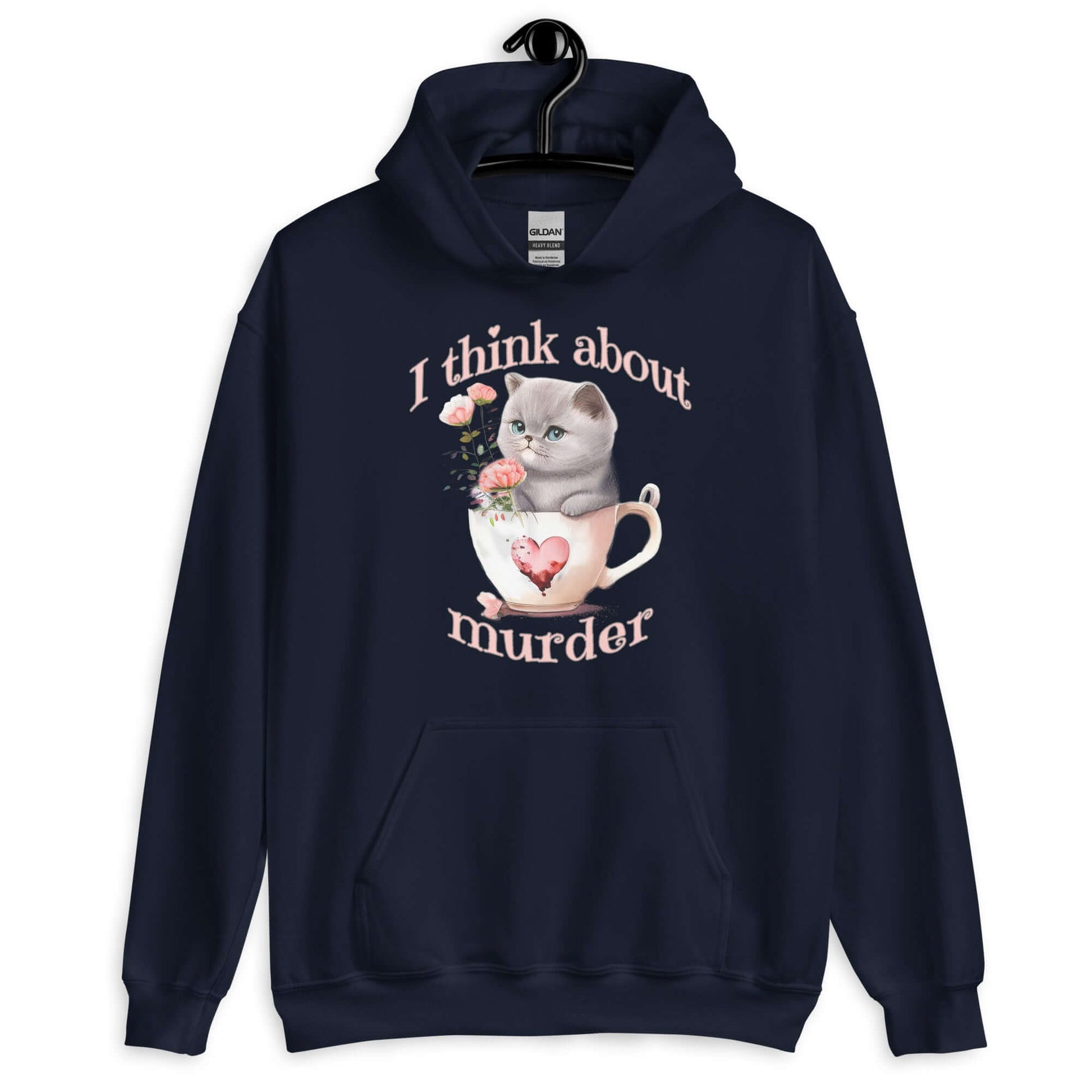Navy hoodie sweatshirt that says I think about murder with image of cute fluffy kitten sitting in a teacup printed on the front.