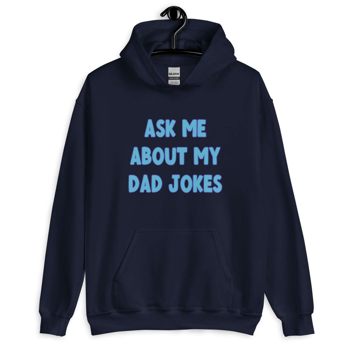 Navy hoodie sweatshirt with the words Ask me about my Dad jokes printed on the front.