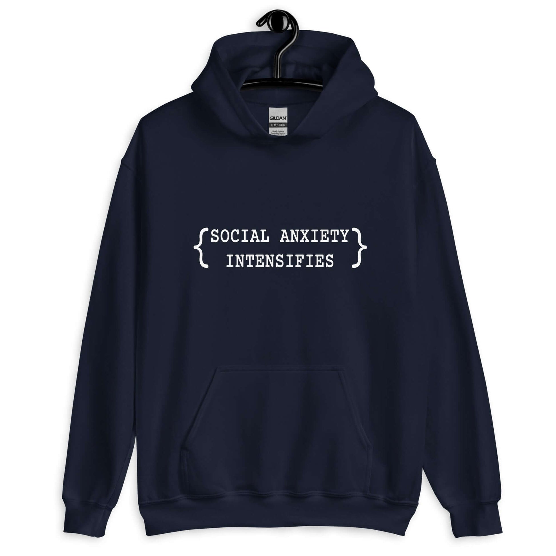 Navy blue hoodie sweatshirt with the words Social anxiety intensifies printed on the front.