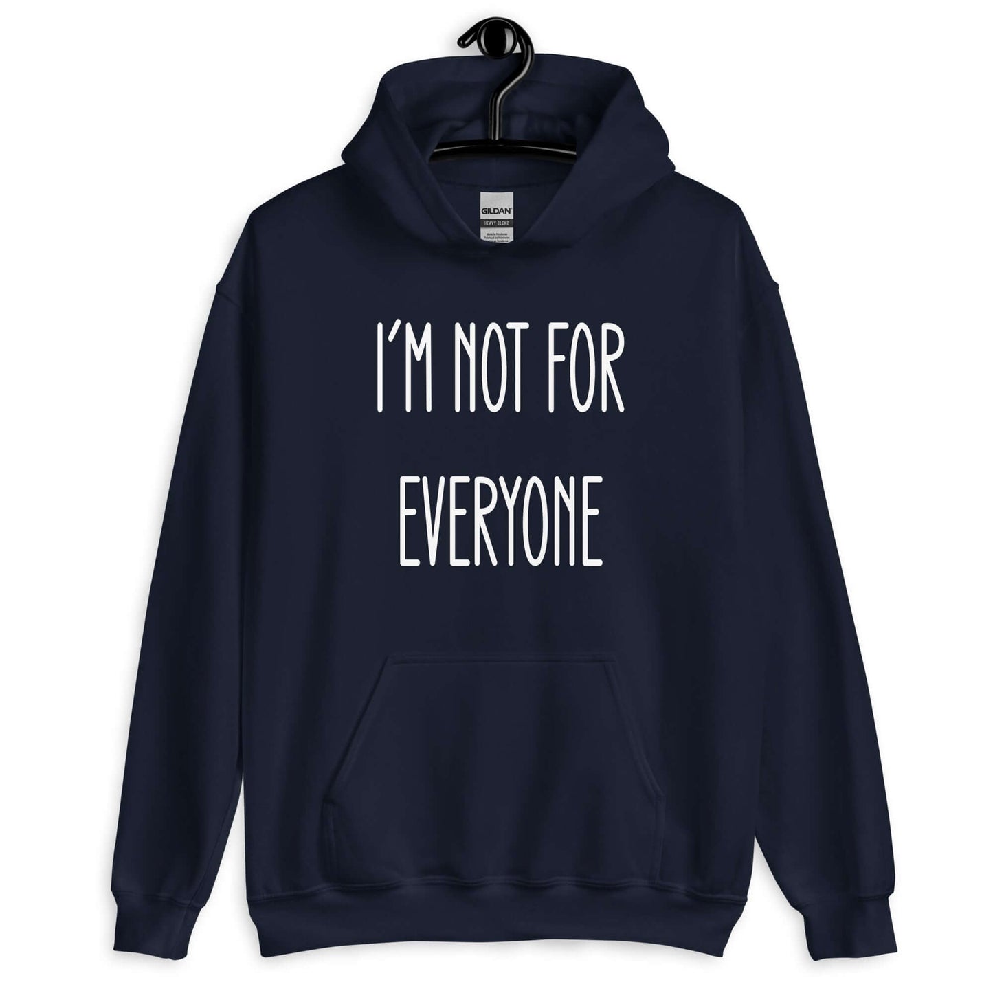 Navy hoodie sweatshirt with the phrase I'm not for everyone printed on the front.