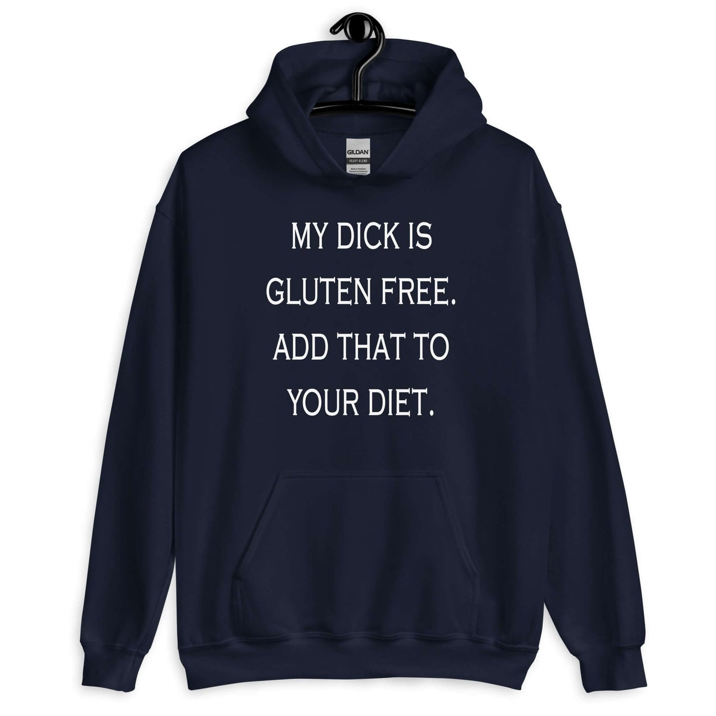 Navy blue hoodie sweatshirt with the phrase My dick is gluten free, add that to your diet printed on the front.