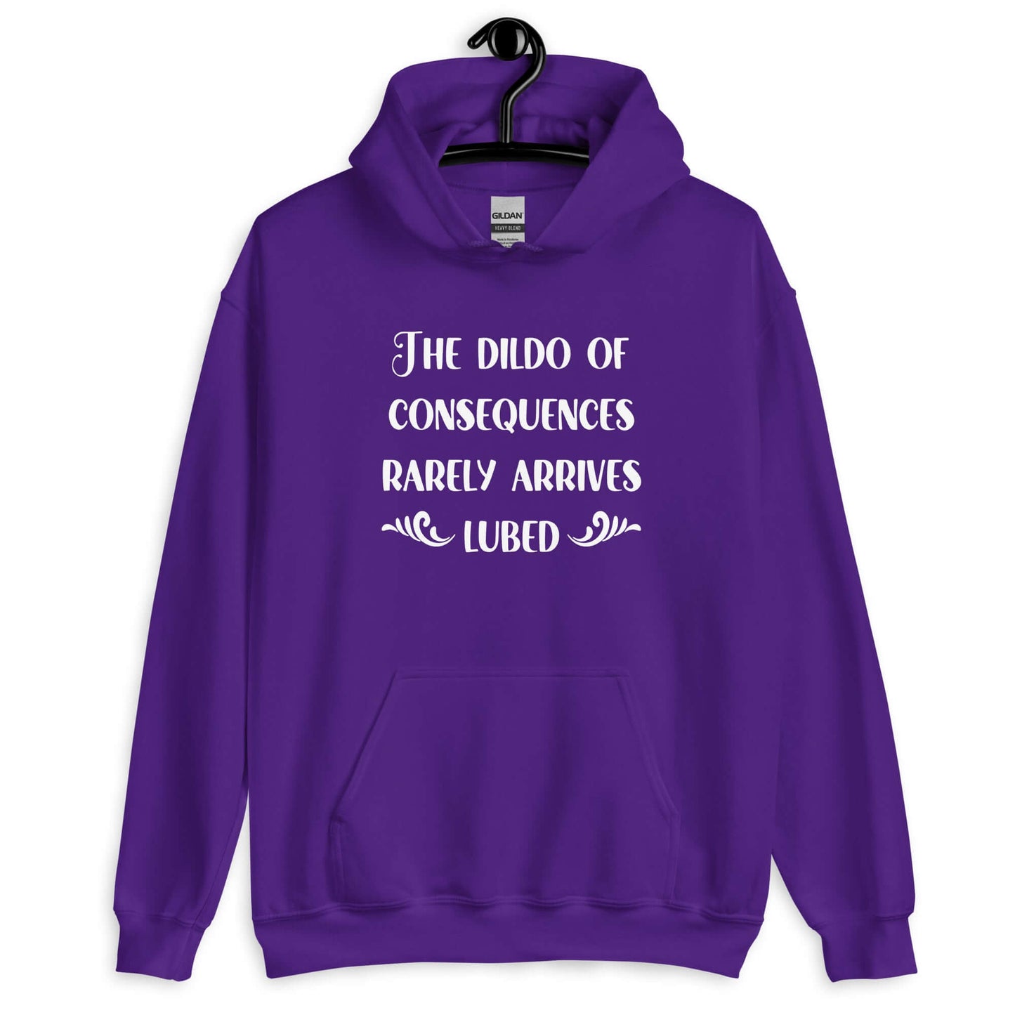 Purple hoodie sweatshirt with the phrase The dildo of consequences rarely arrives lubed printed on the front.