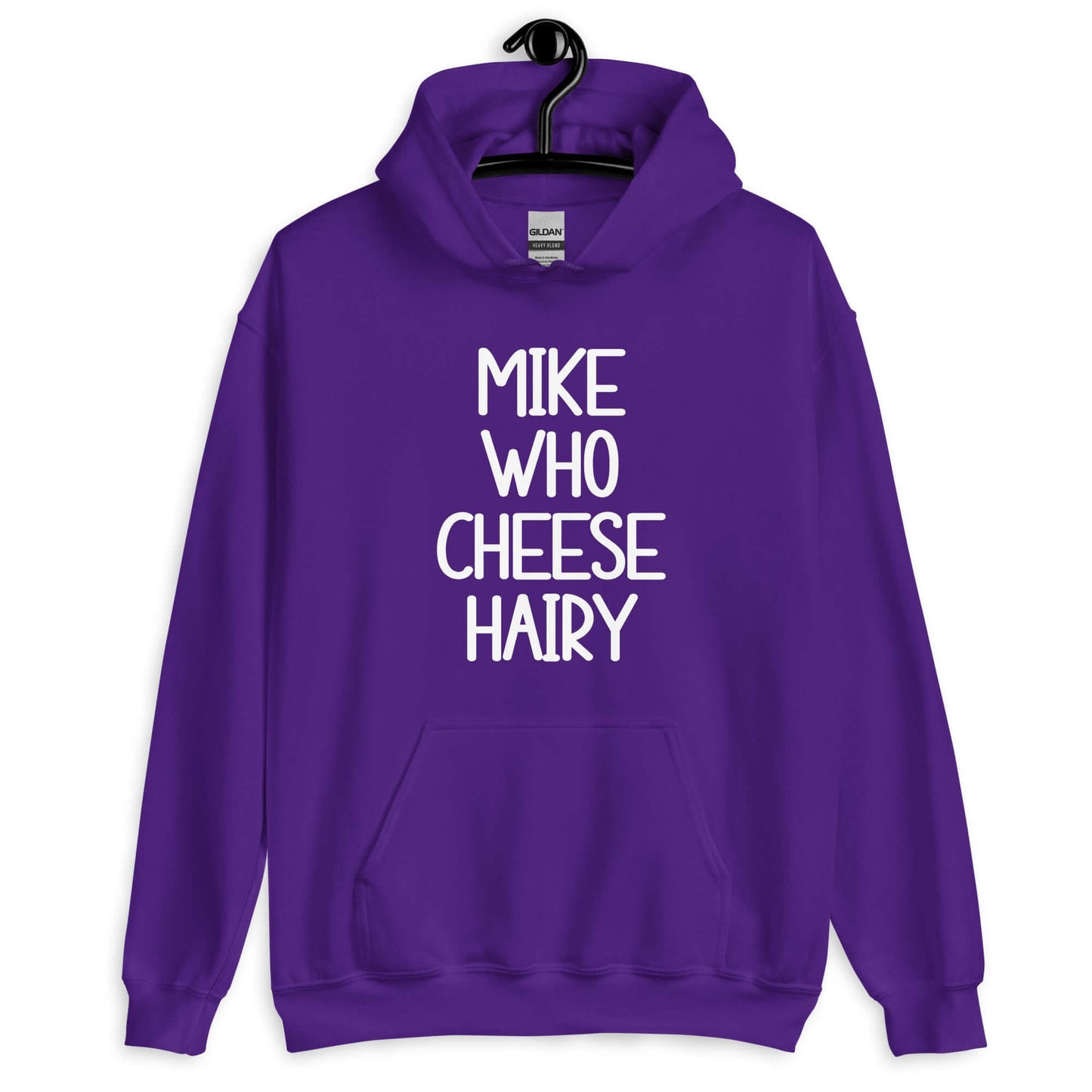 Purple hoodie sweatshirt with the words Mike who cheese hairy printed on the front.