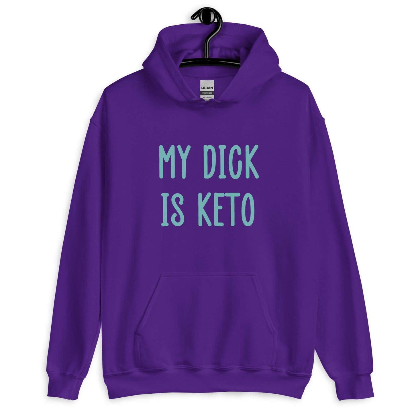 Purple hoodie sweatshirt with the phrase My dick is keto printed on the front in turquoise font.