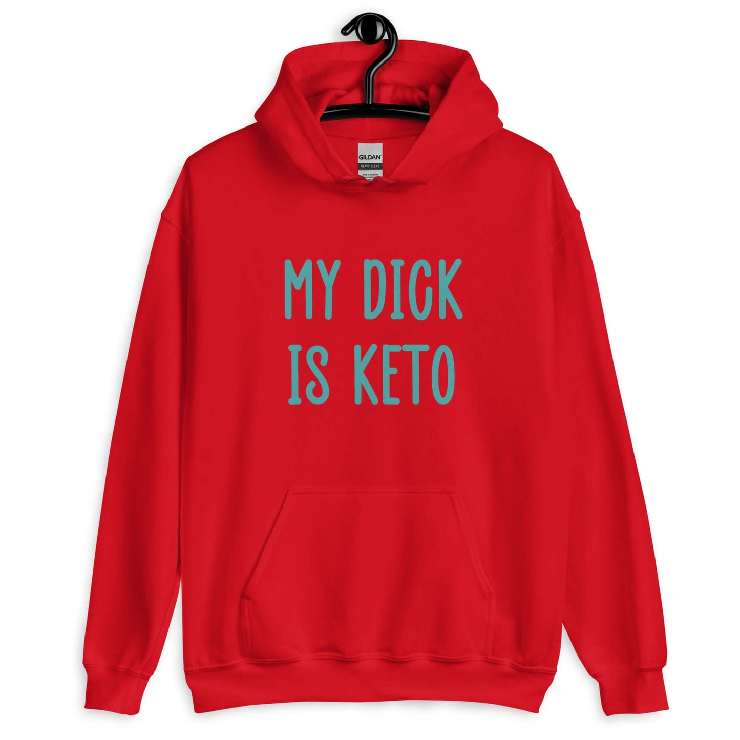 Red hoodie sweatshirt with the phrase My dick is keto printed on the front in turquoise font.