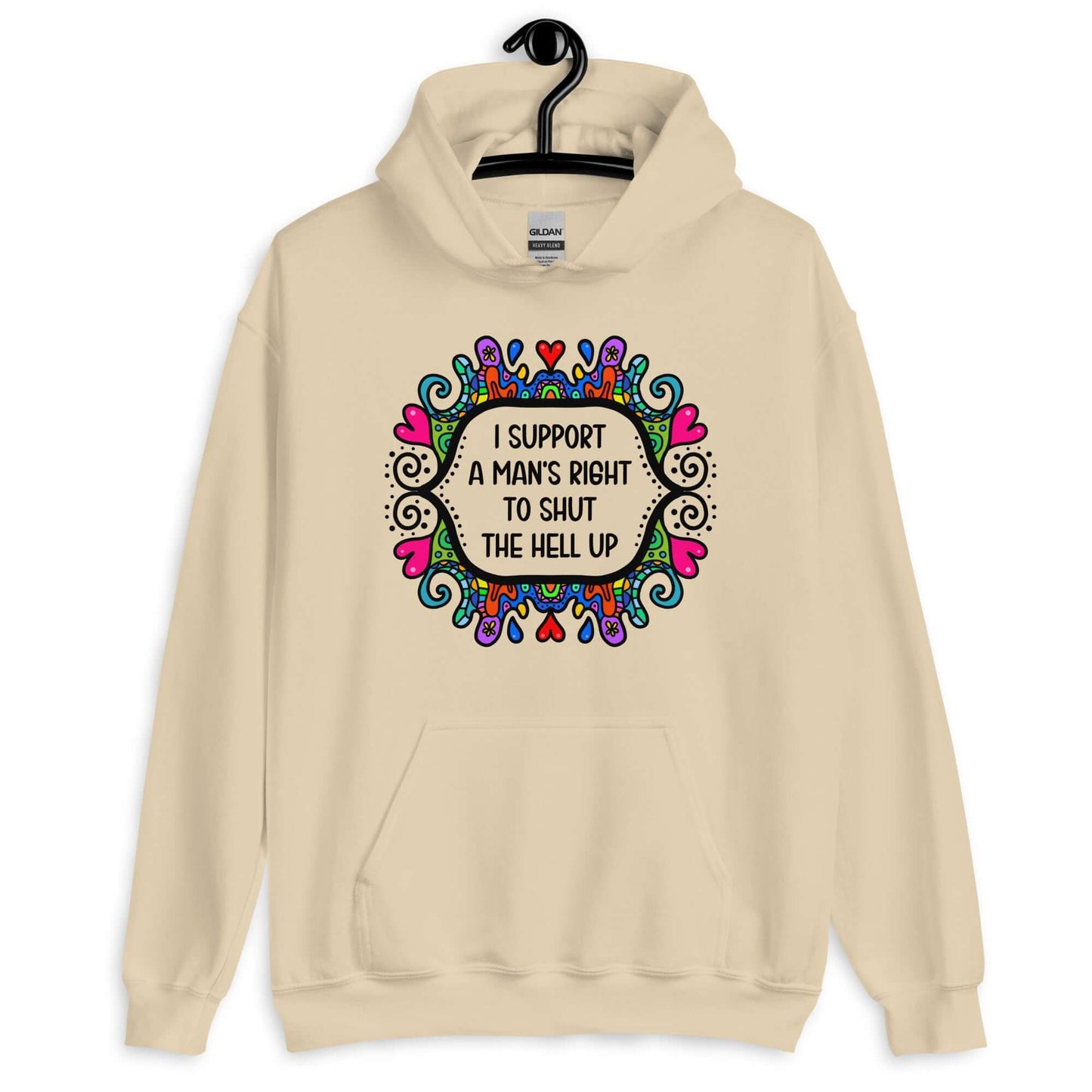 Sand color hoodie sweatshirt with a colorful doodle graphic and the words I support a man's right to shut the hell up printed on the front.