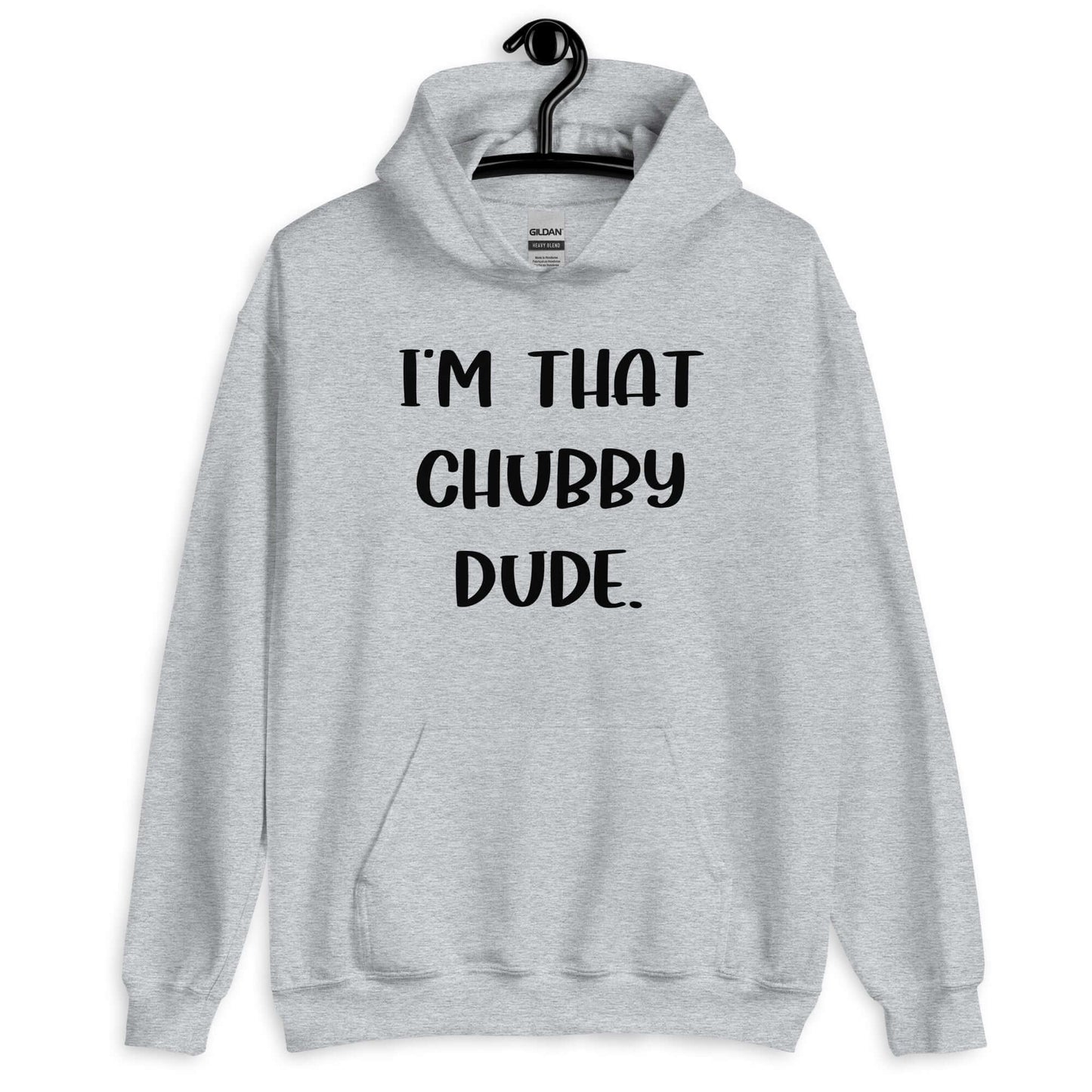 Sport grey hoodie sweatshirt with the phrase I'm that chubby dude printed on the front.
