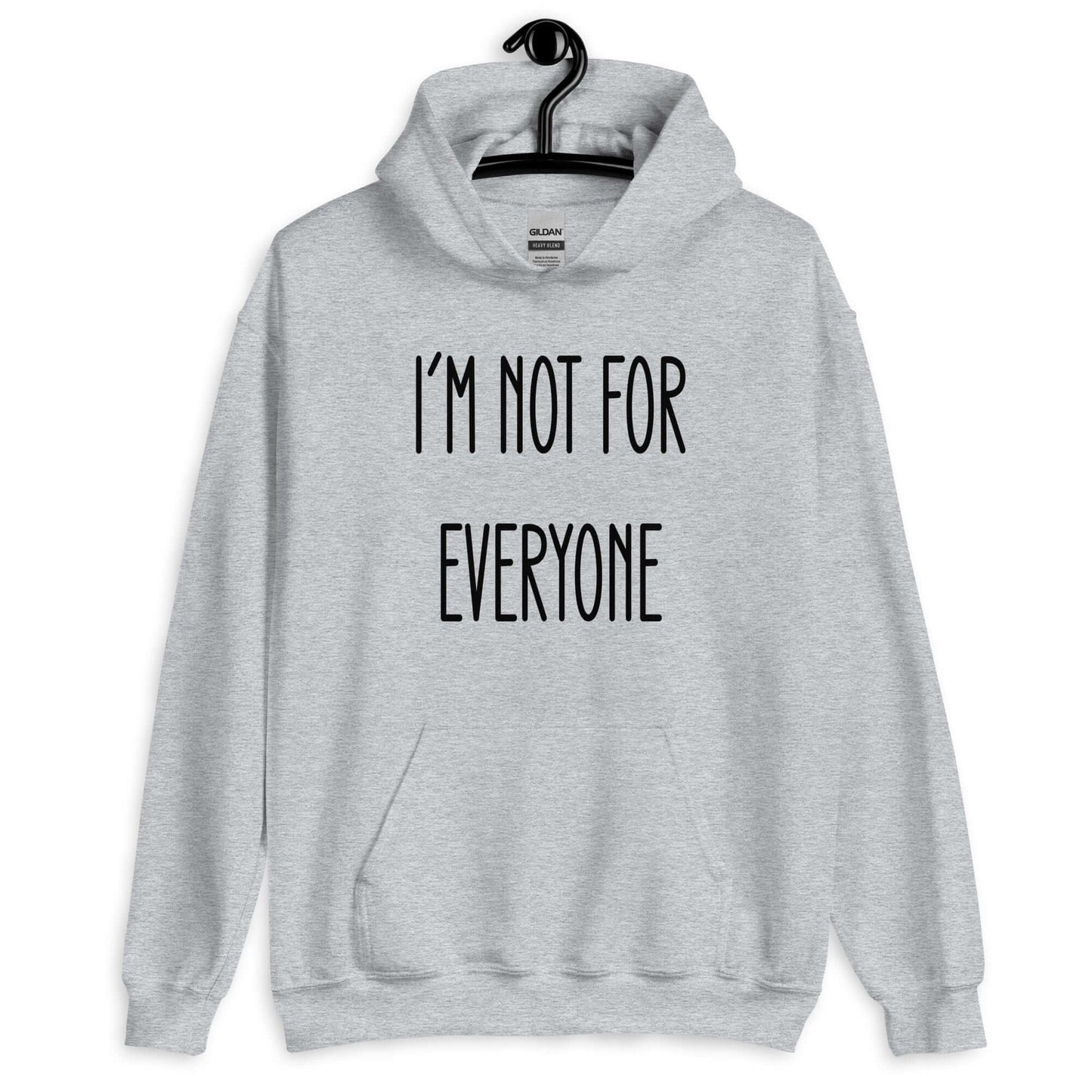 Sport grey hoodie sweatshirt with the phrase I'm not for everyone printed on the front.