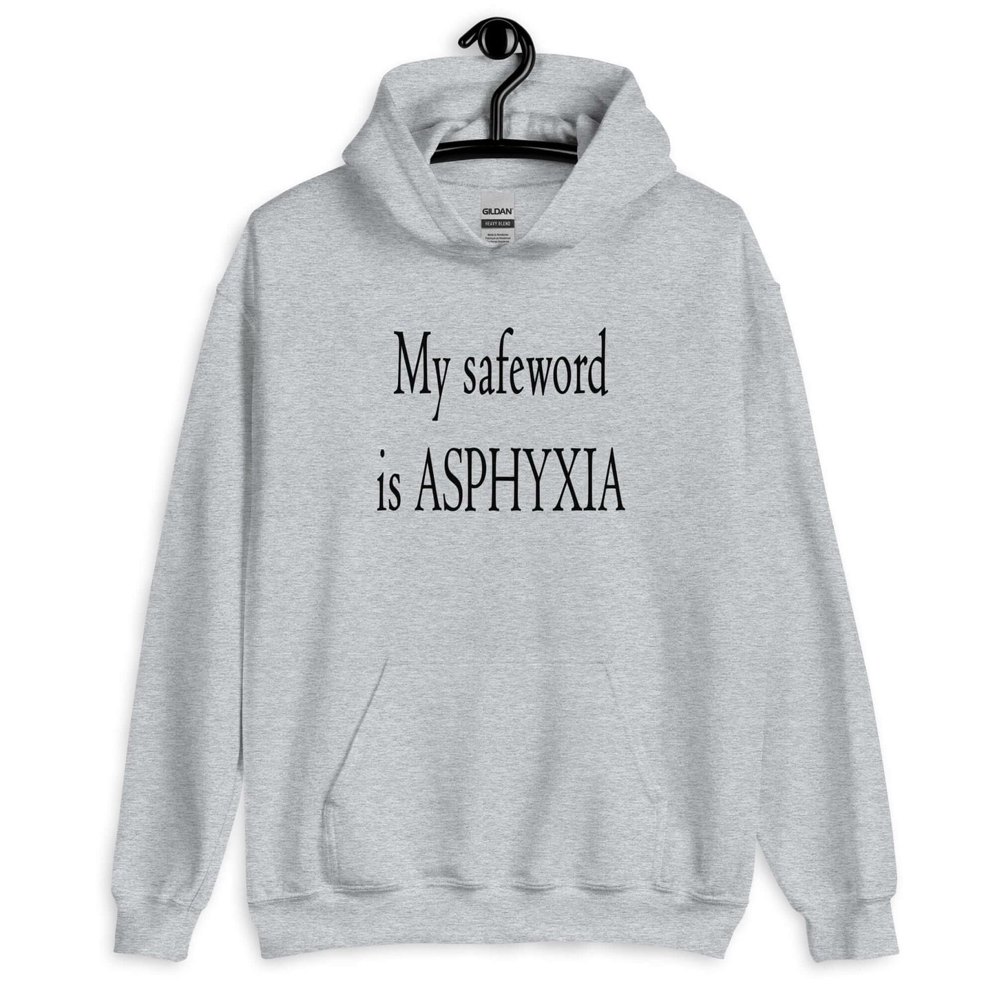Sport grey hoodie sweatshirt with the phrase My safeword is asphyxia printed on the front.