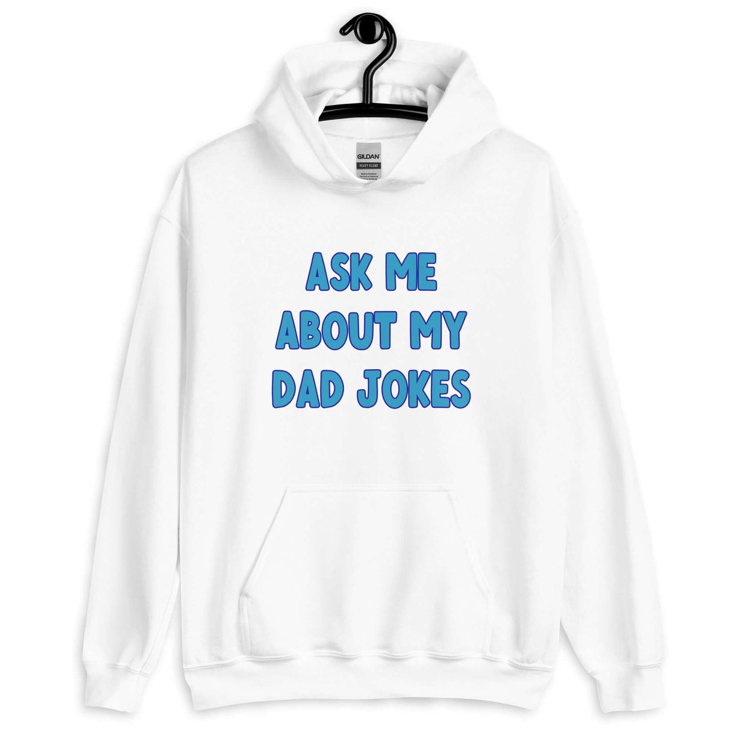 White hoodie sweatshirt with the words Ask me about my Dad jokes printed on the front.