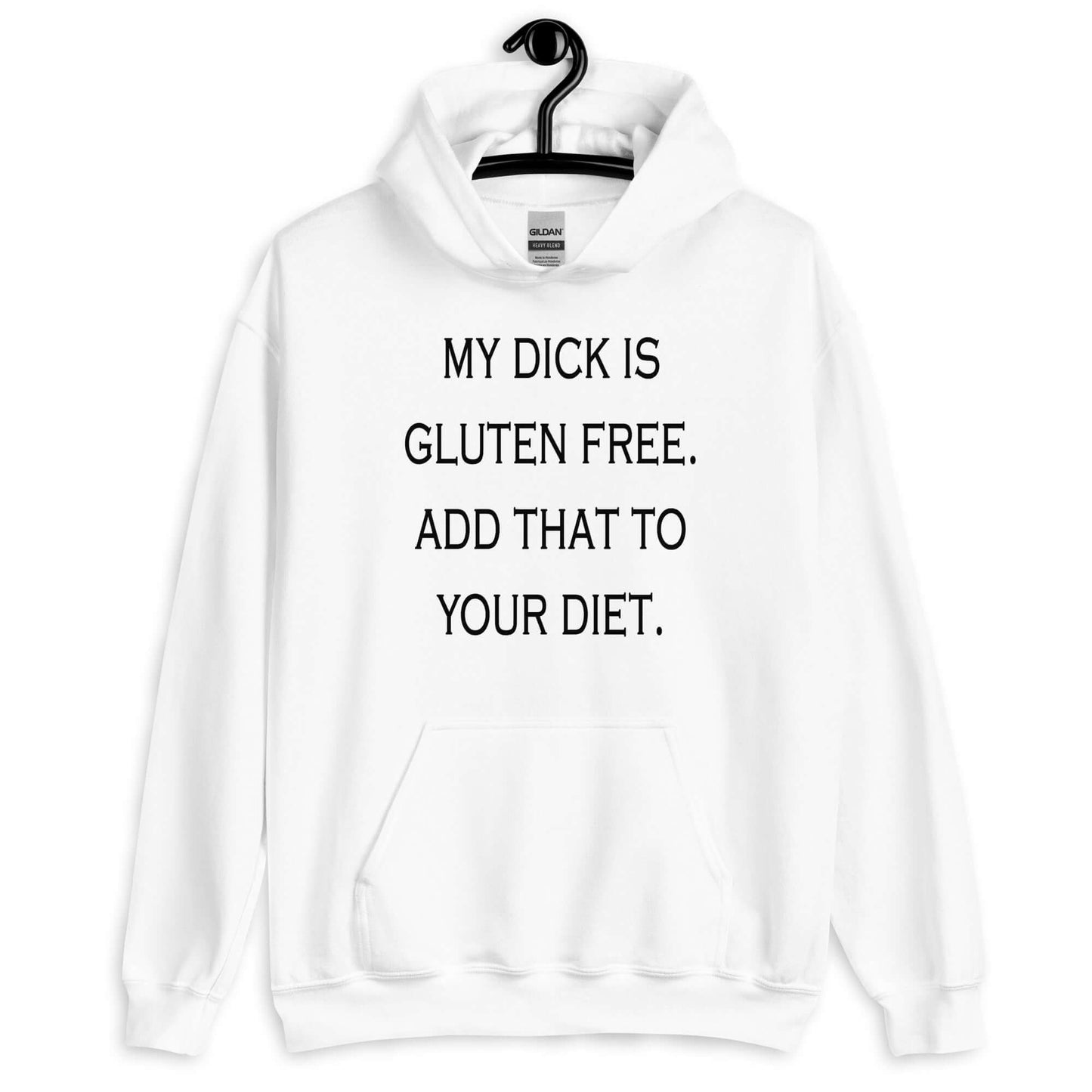 White hoodie sweatshirt with the funny phrase My dick is gluten free, add that to your diet printed on the front.