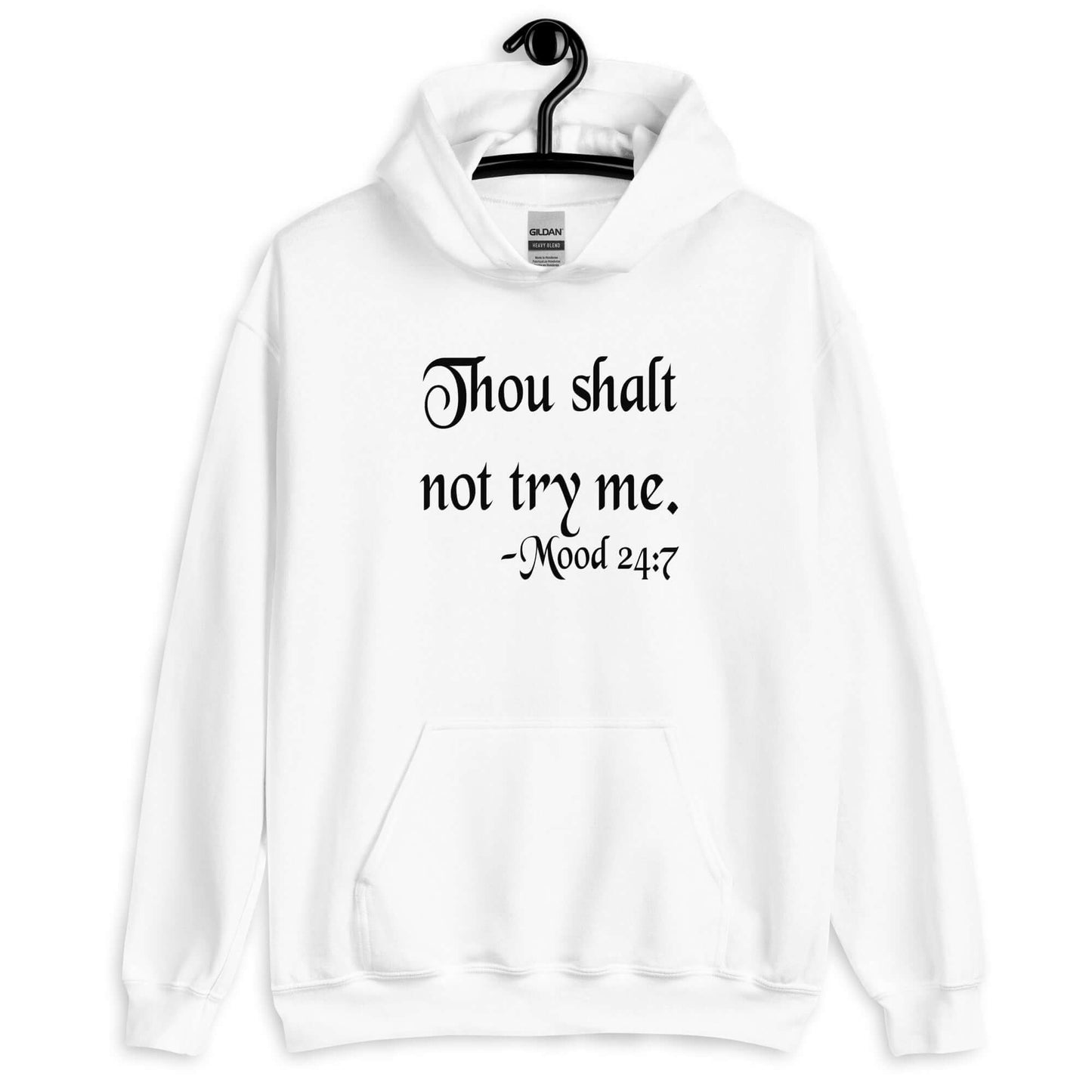 White hoodie sweatshirt with the mock scripture quote Thou shalt not try me Mood 24:7 printed on the front.