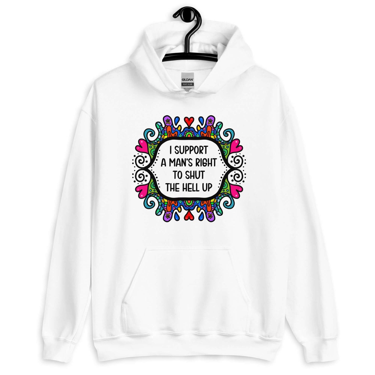 White hoodie sweatshirt with a colorful doodle graphic and the words I support a man's right to shut the hell up printed on the front.