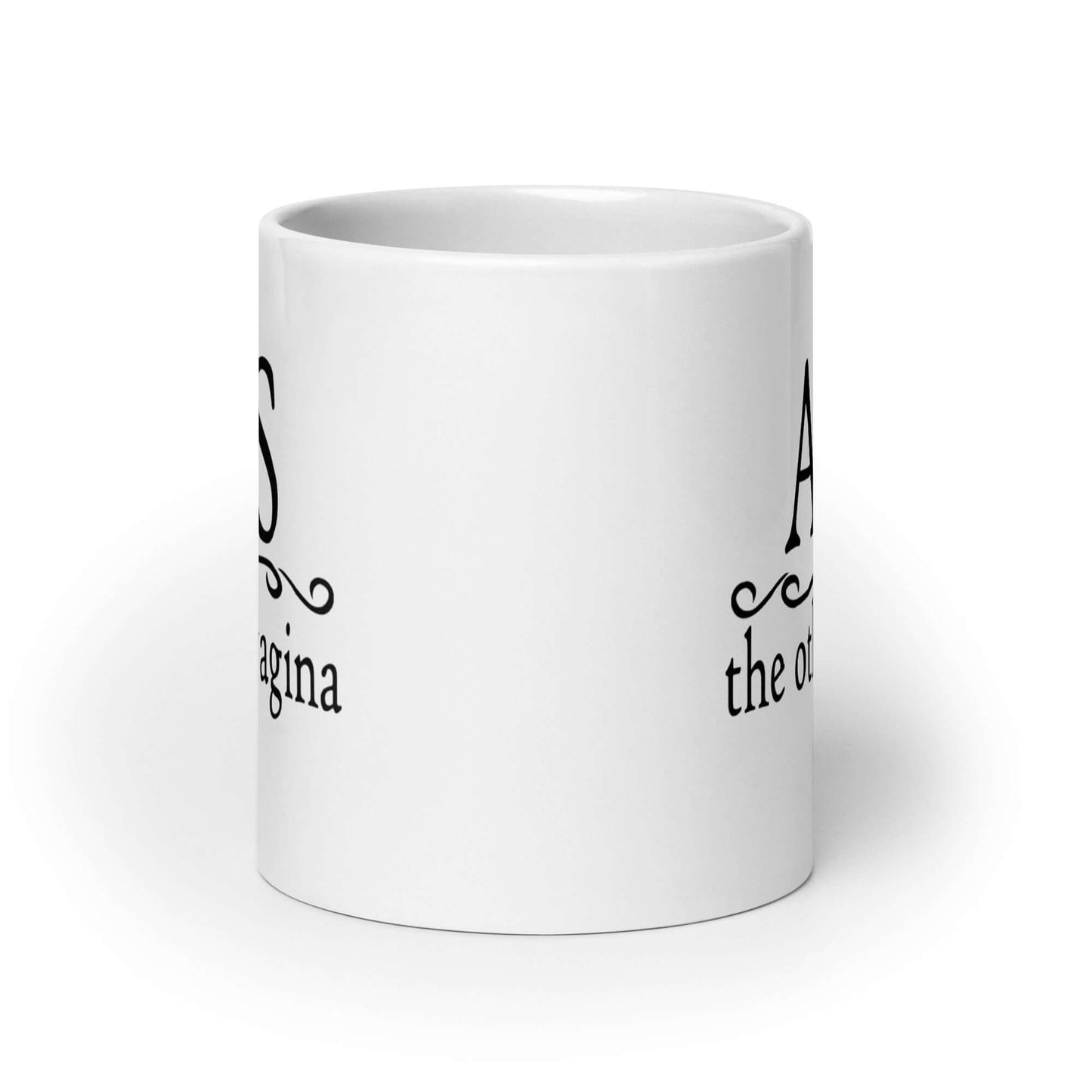 White ceramic coffee mug with the words Ass, the other vagina printed on both sides.