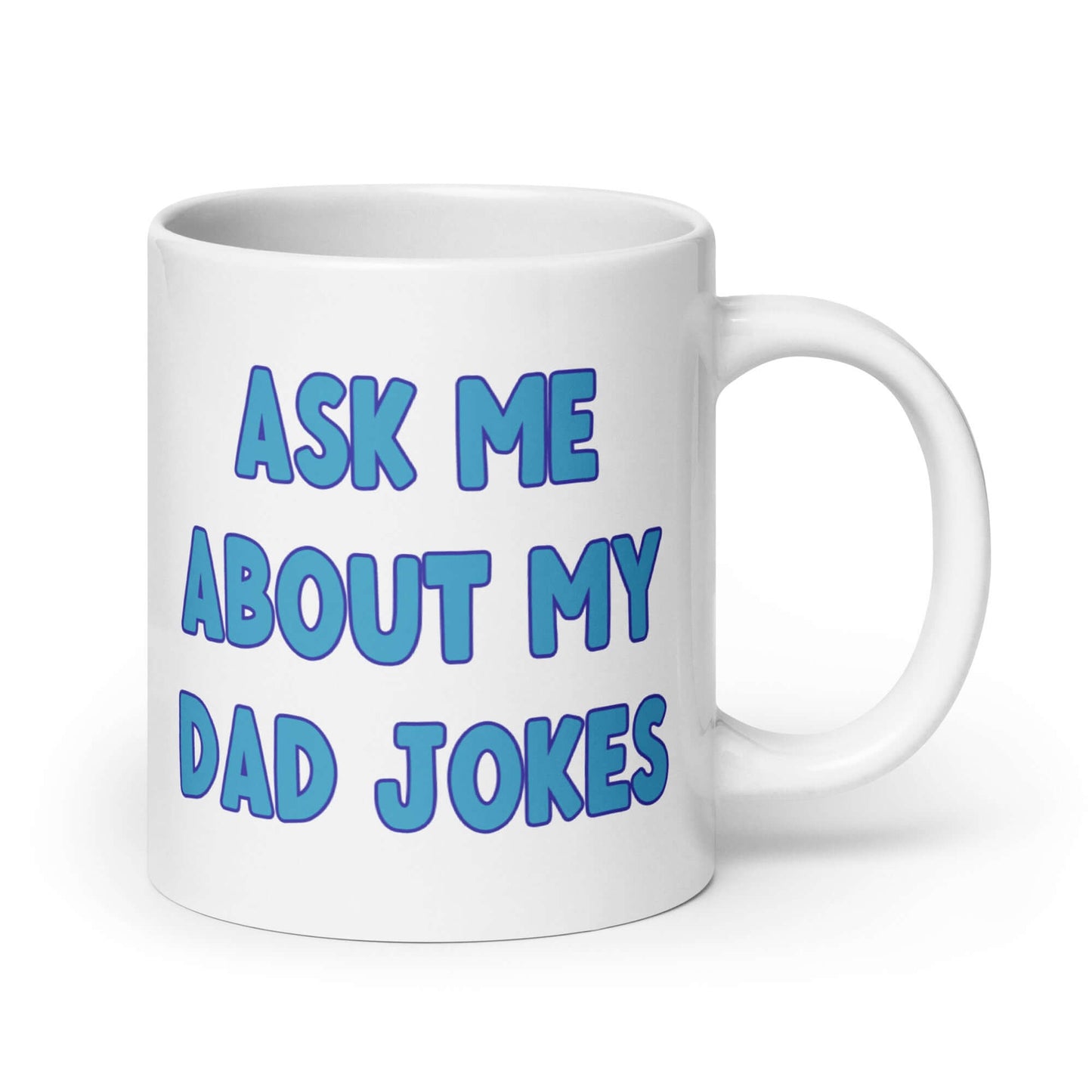White ceramic coffee mug with the words Ask me about my Dad jokes printed on both sides.