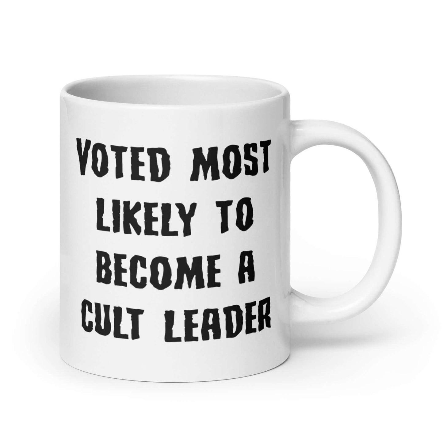 White ceramic mug with the words Voted most likely to become a cult leader printed on both sides.