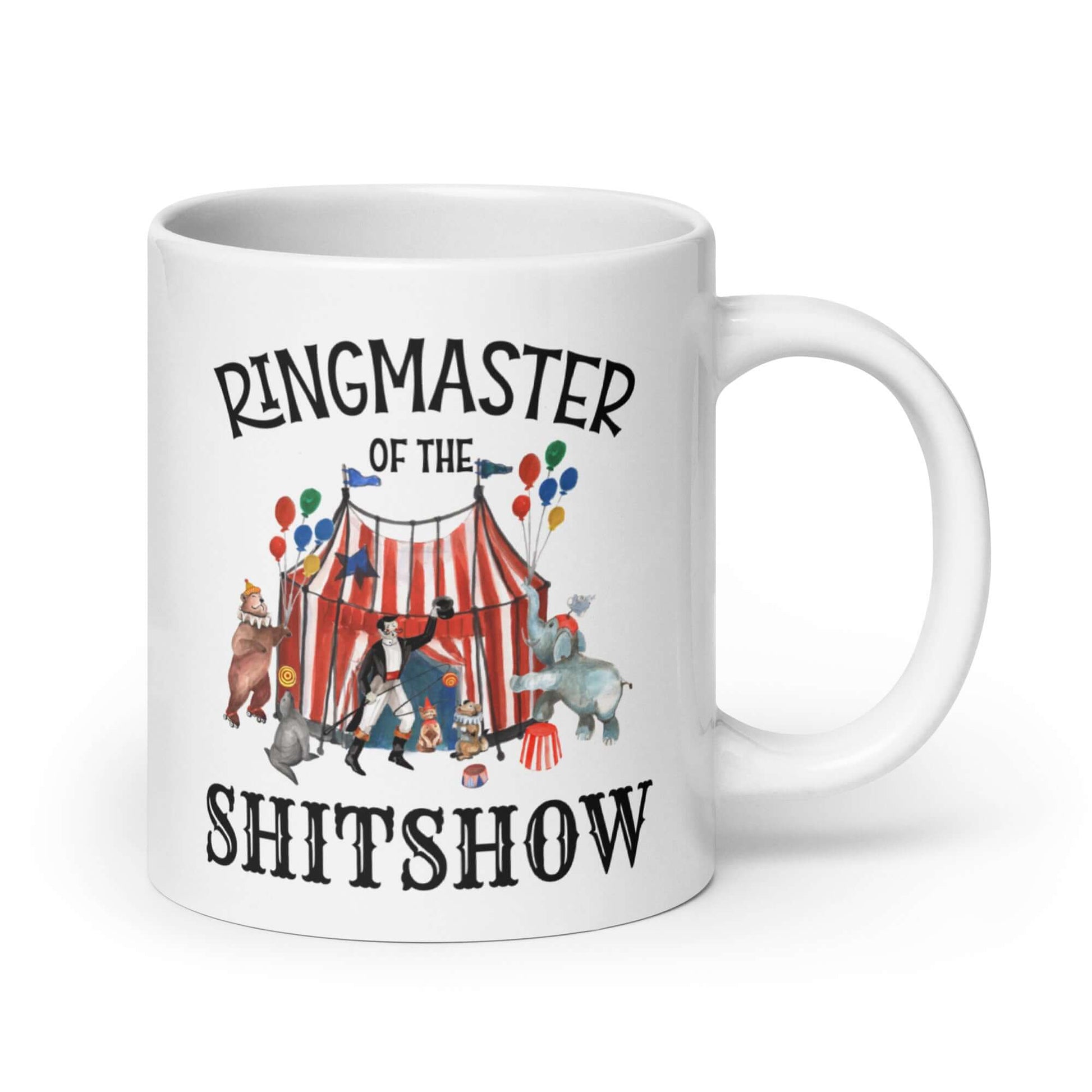 White ceramic coffee mug with a circus theme graphic and the words Ringmaster of the Shitshow printed on both sides.