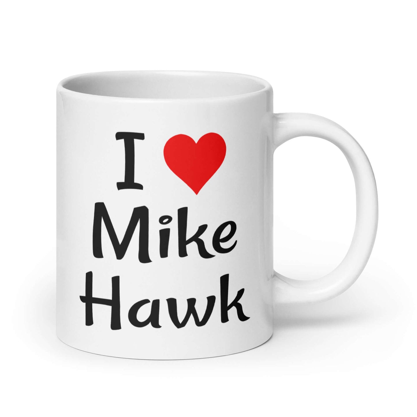 White ceramic coffee mug with the pun I heart Mike Hawk printed on both sides of the mug.