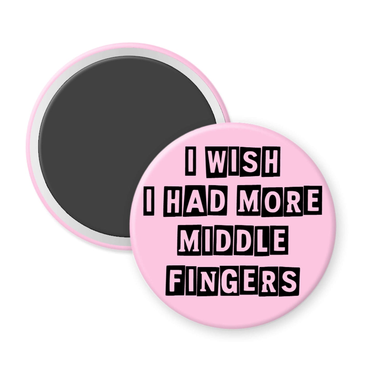 Pink button with black text 'I wish I had more middle fingers' on a white background