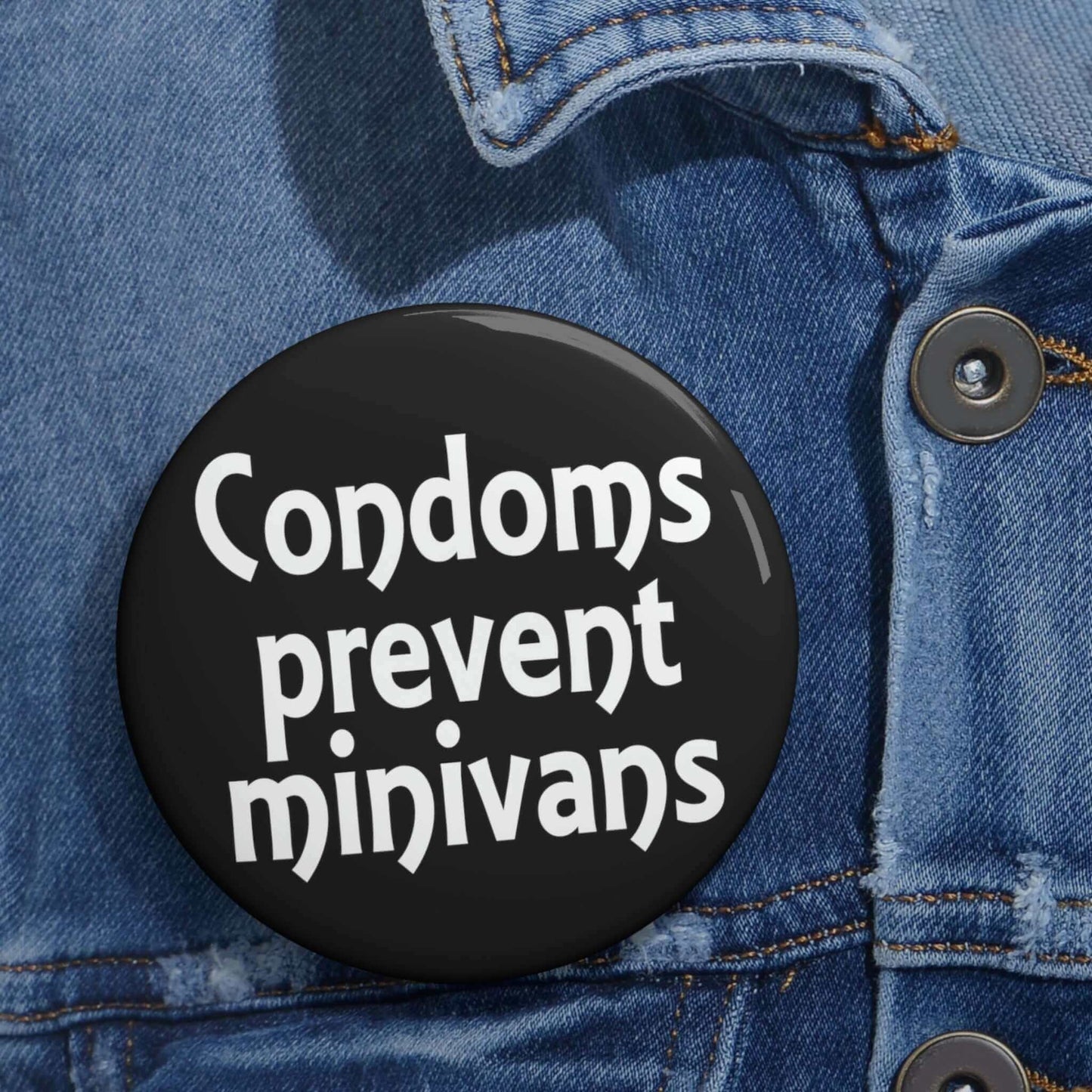Condoms prevent minivans pin-back button.