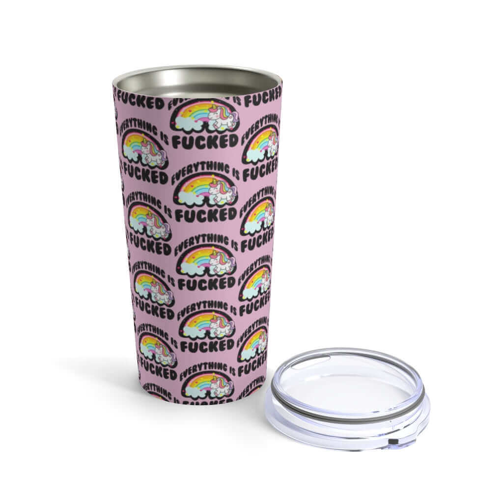 Everything is fucked unicorn rainbow funny profanity, 20 oz tumbler