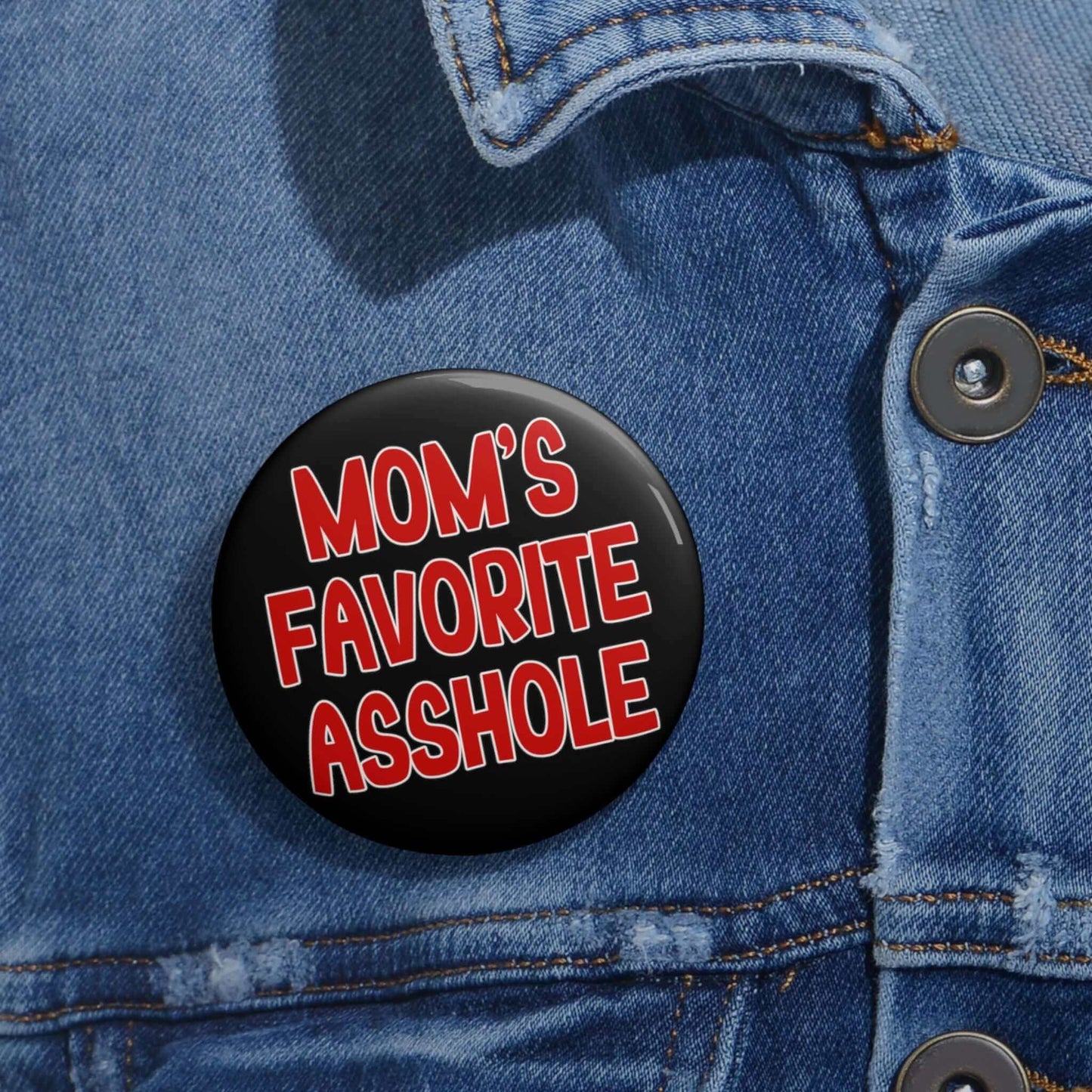 Mom's favorite A hole pinback button