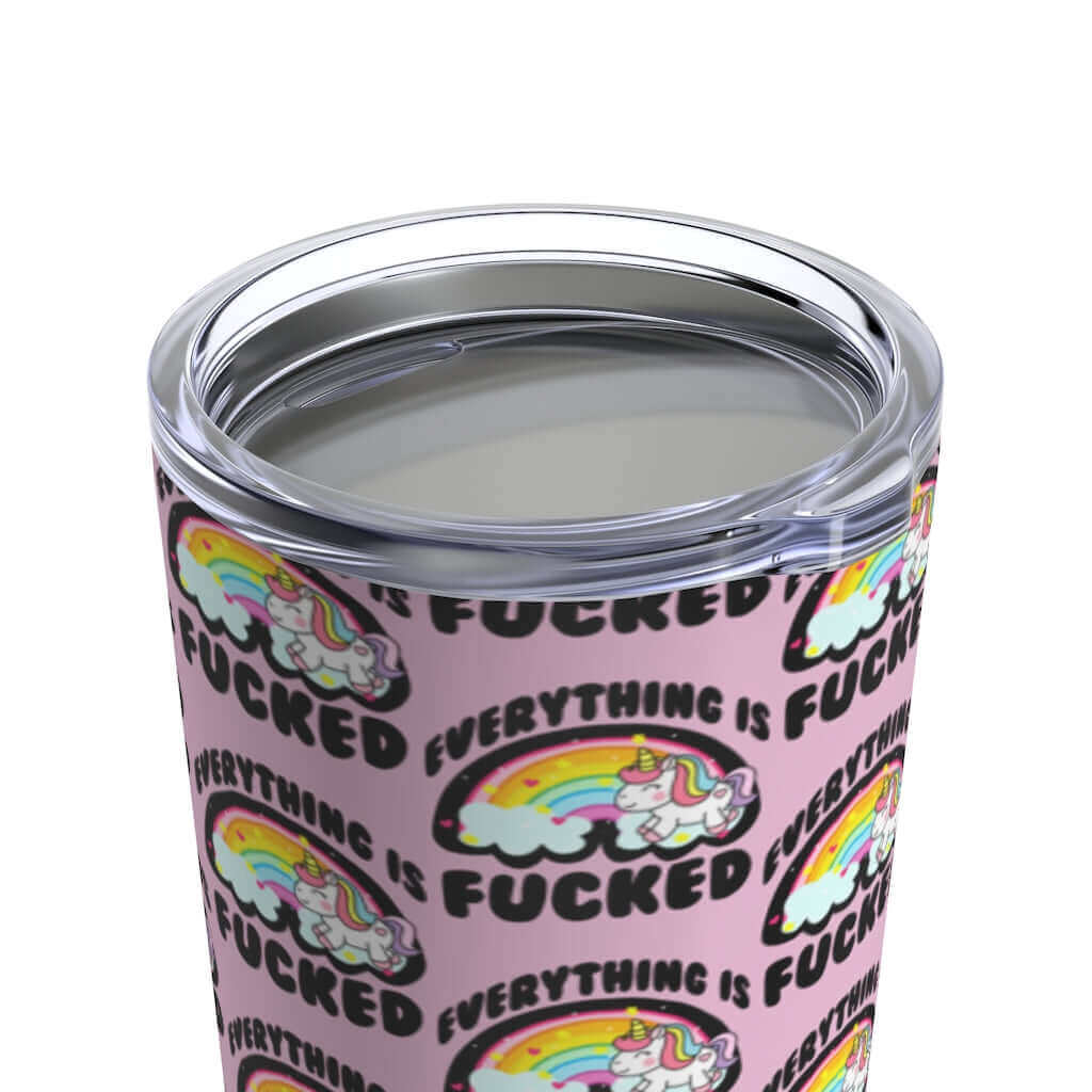Everything is fucked unicorn rainbow funny profanity, 20 oz tumbler