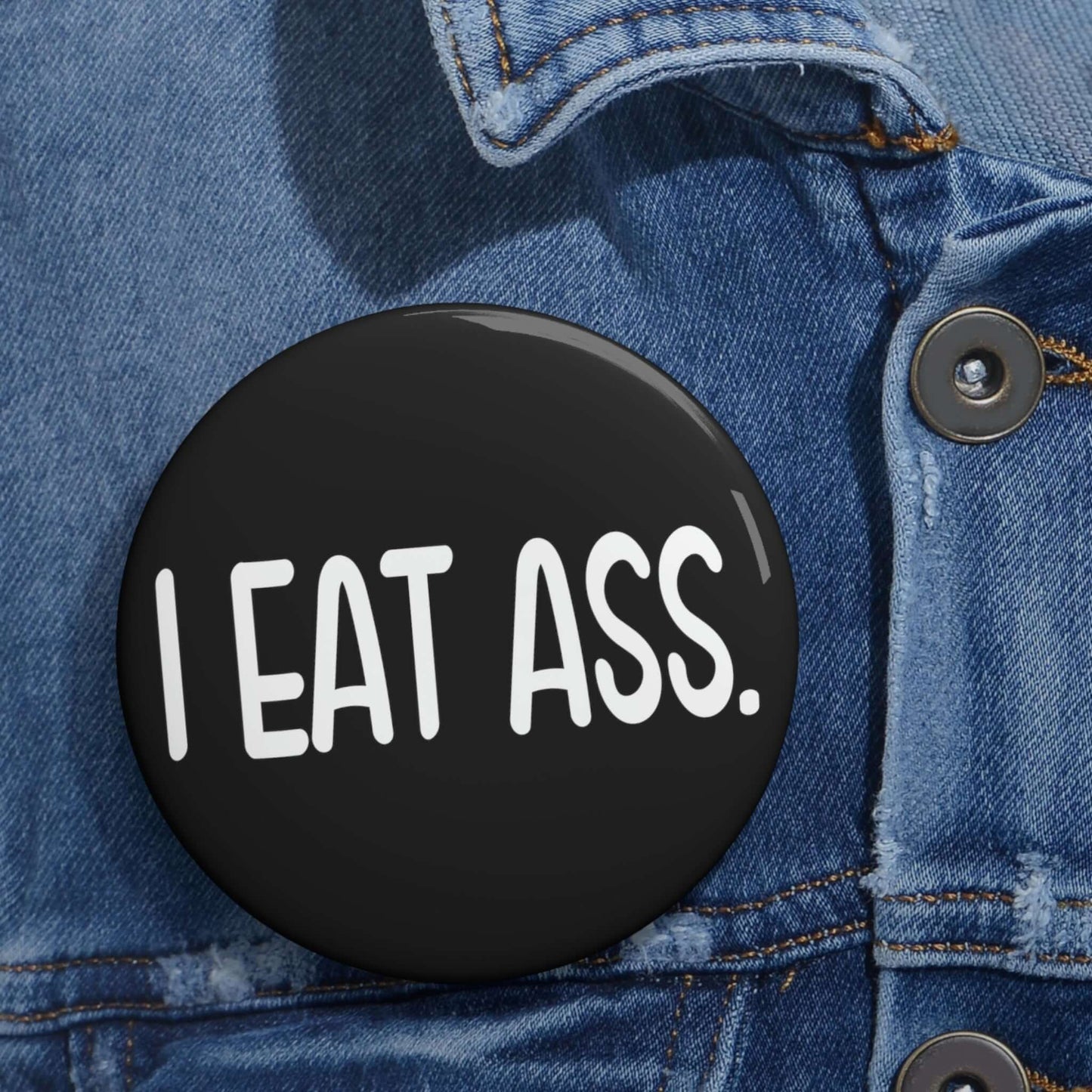 I eat ass pin-back button
