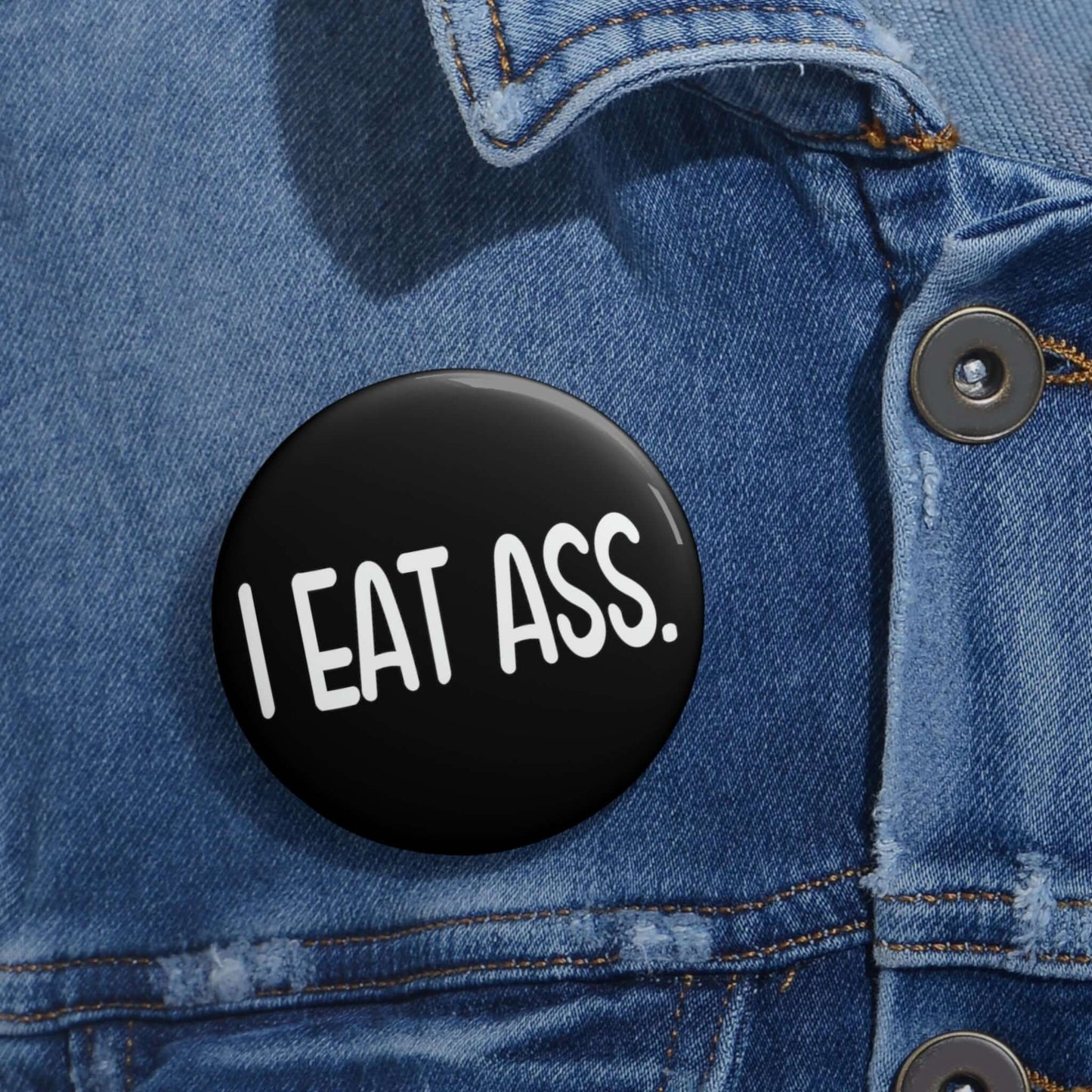 I eat ass pin-back button