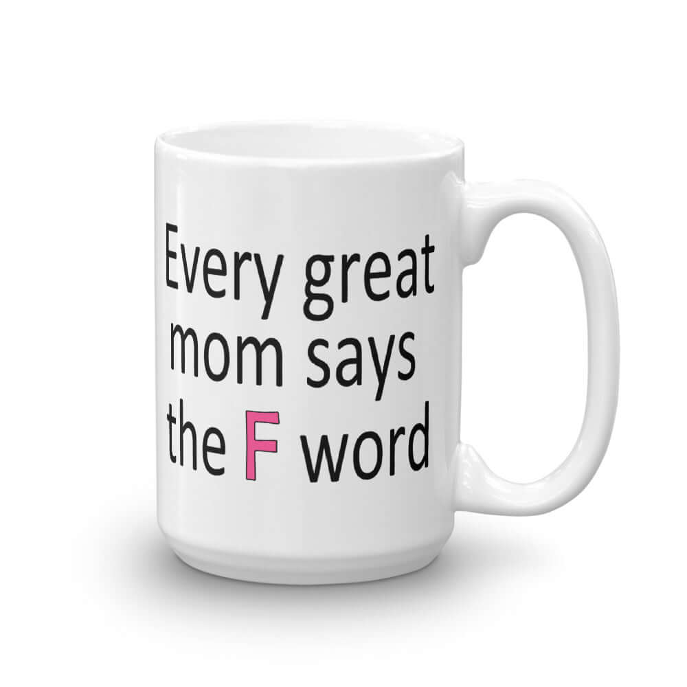 Great moms say the F word mug
