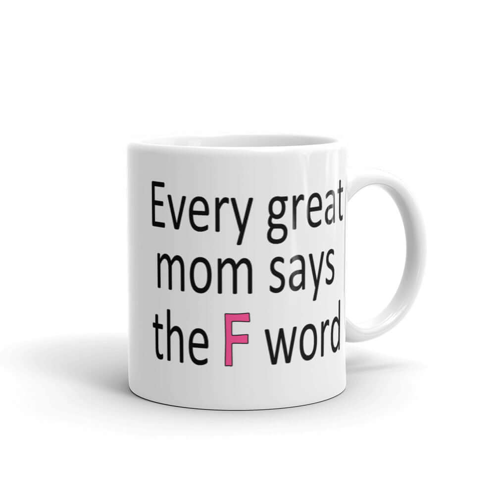 Great moms say the F word mug
